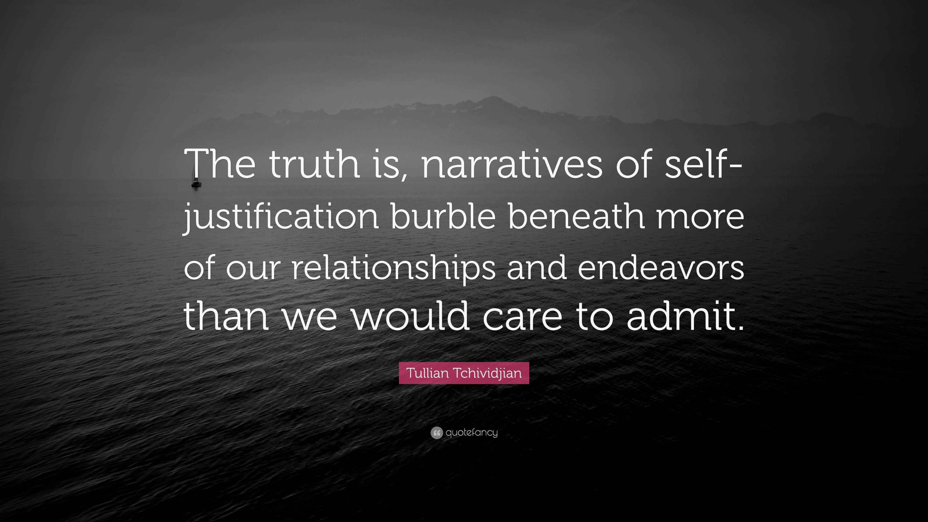 Tullian Tchividjian Quote “The truth is, narratives of self