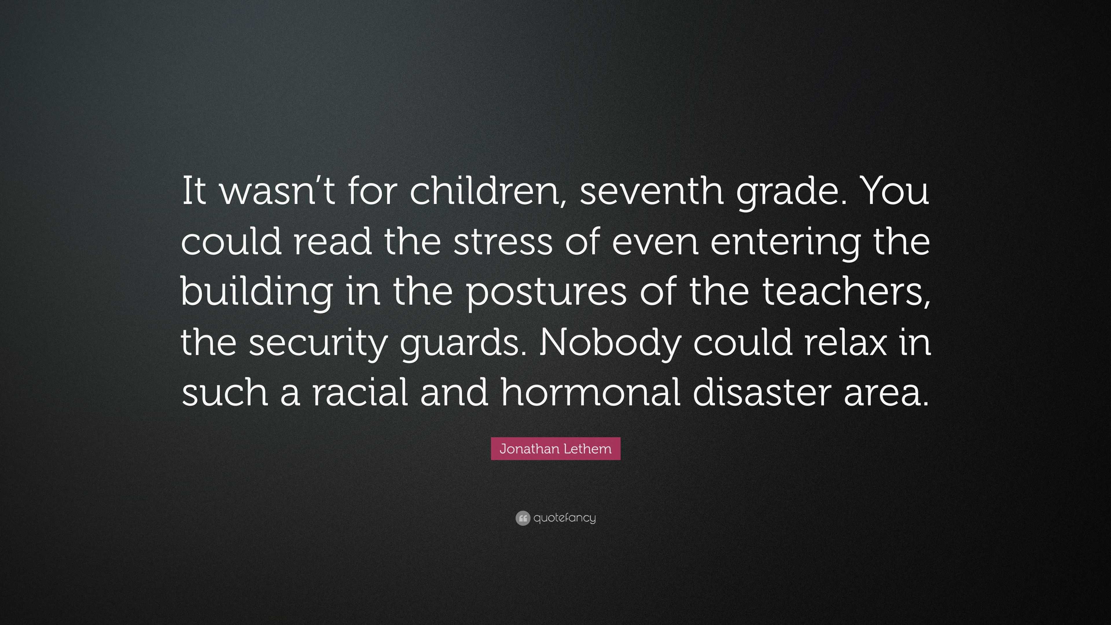 Jonathan Lethem Quote: “It wasn’t for children, seventh grade. You ...