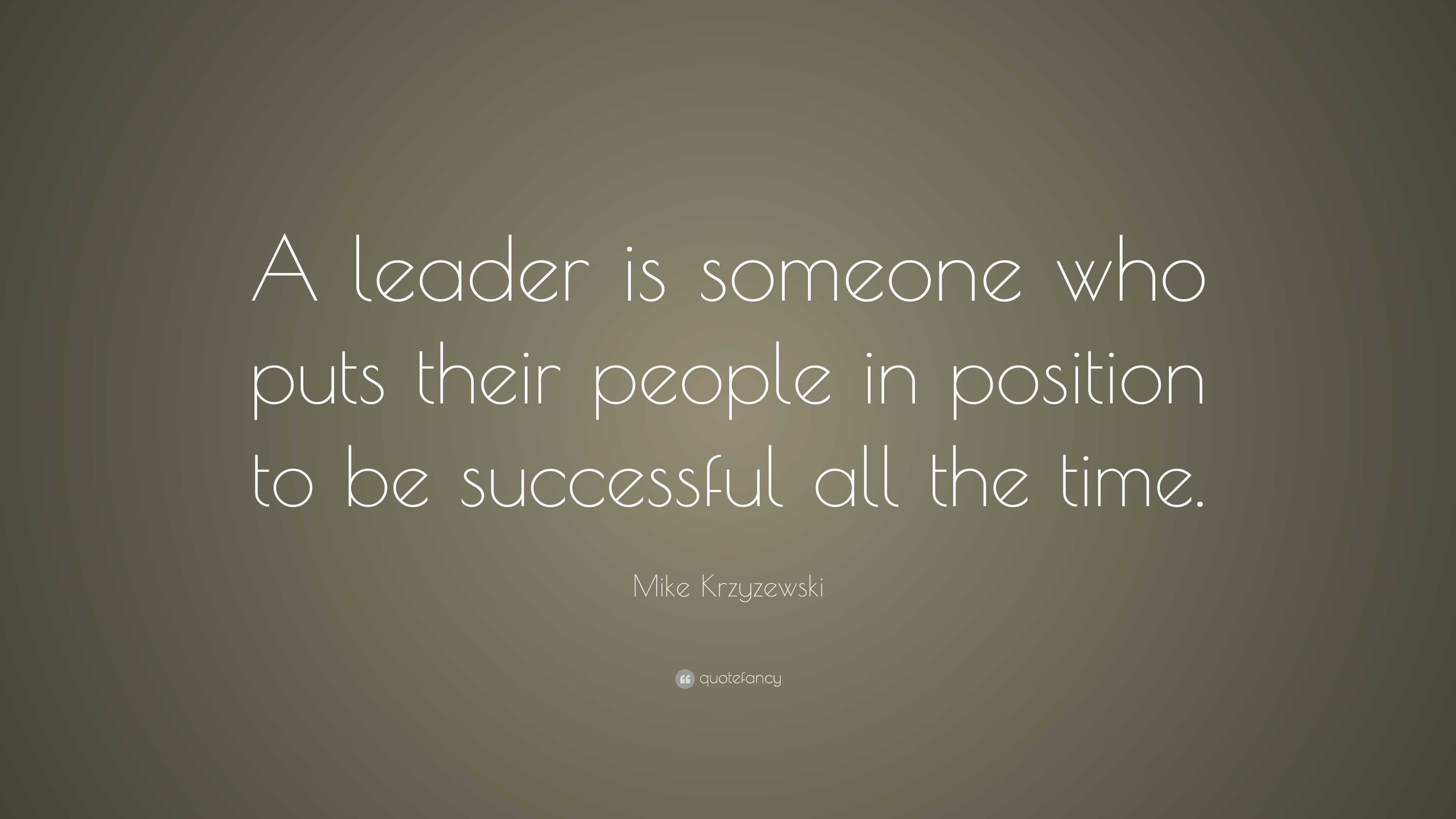 Mike Krzyzewski Quote: “A leader is someone who puts their people in ...