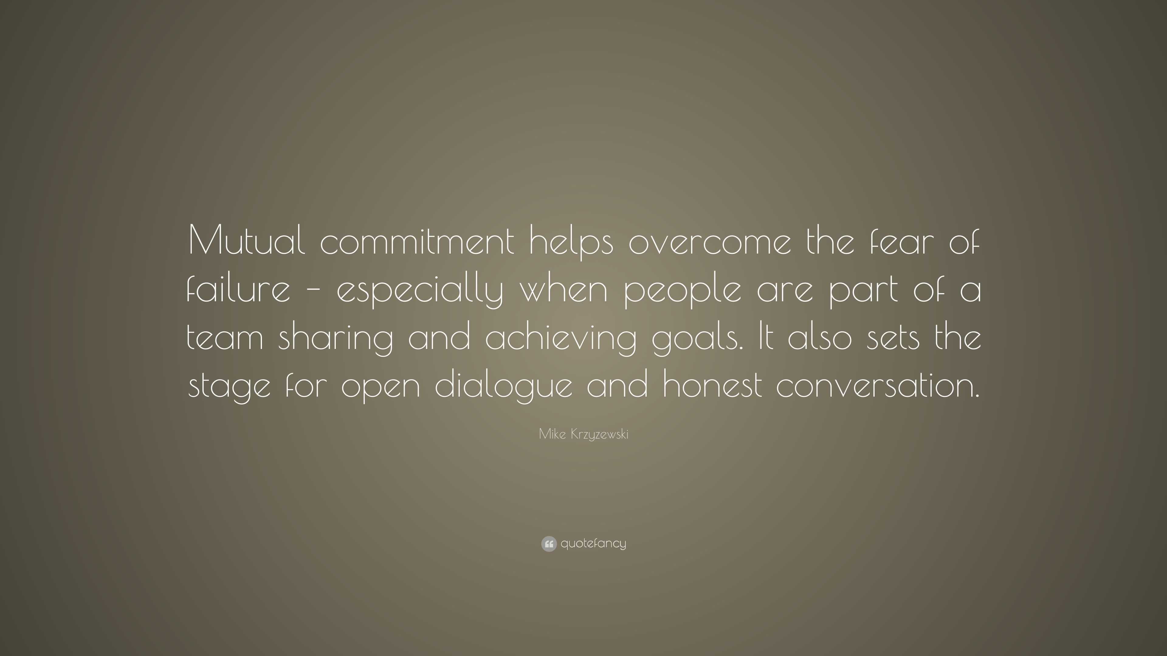 Mike Krzyzewski Quote: “Mutual commitment helps overcome the fear of ...