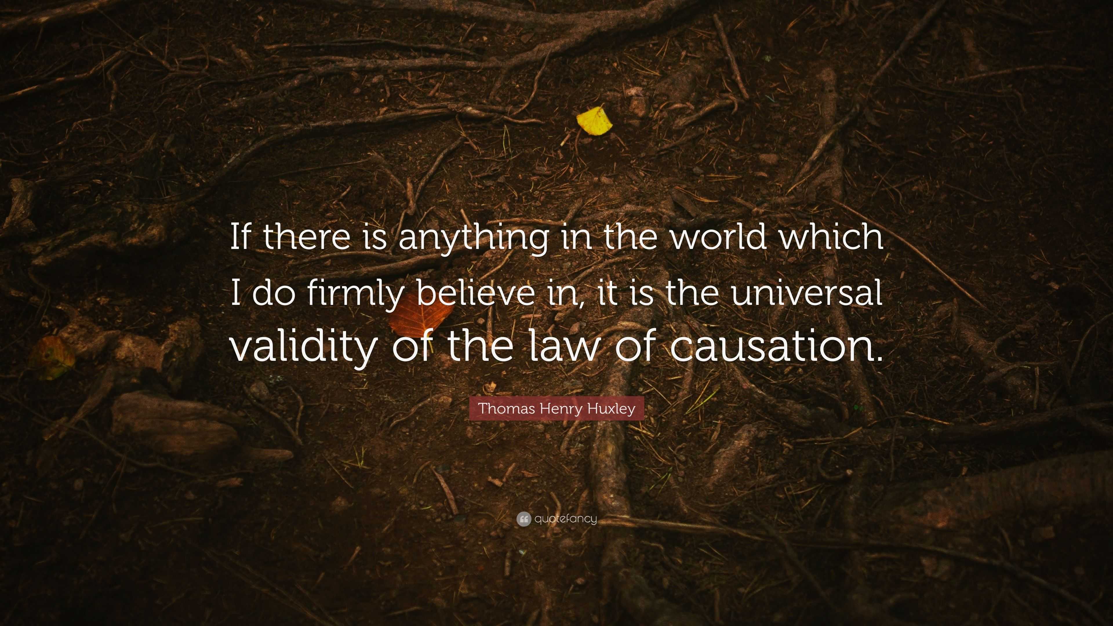 Thomas Henry Huxley Quote: “If there is anything in the world which I ...