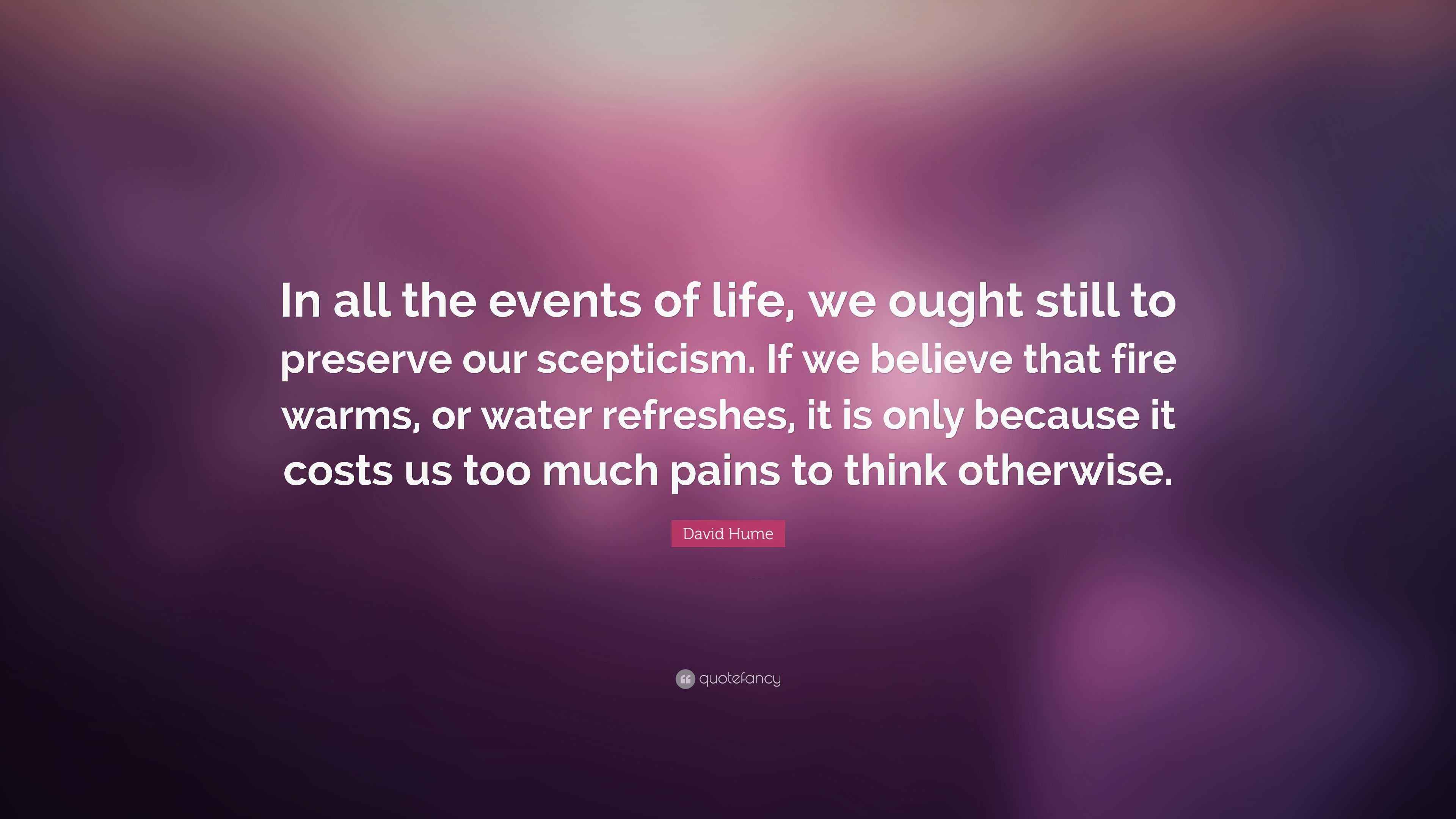 David Hume Quote “In all the events of life, we ought still to