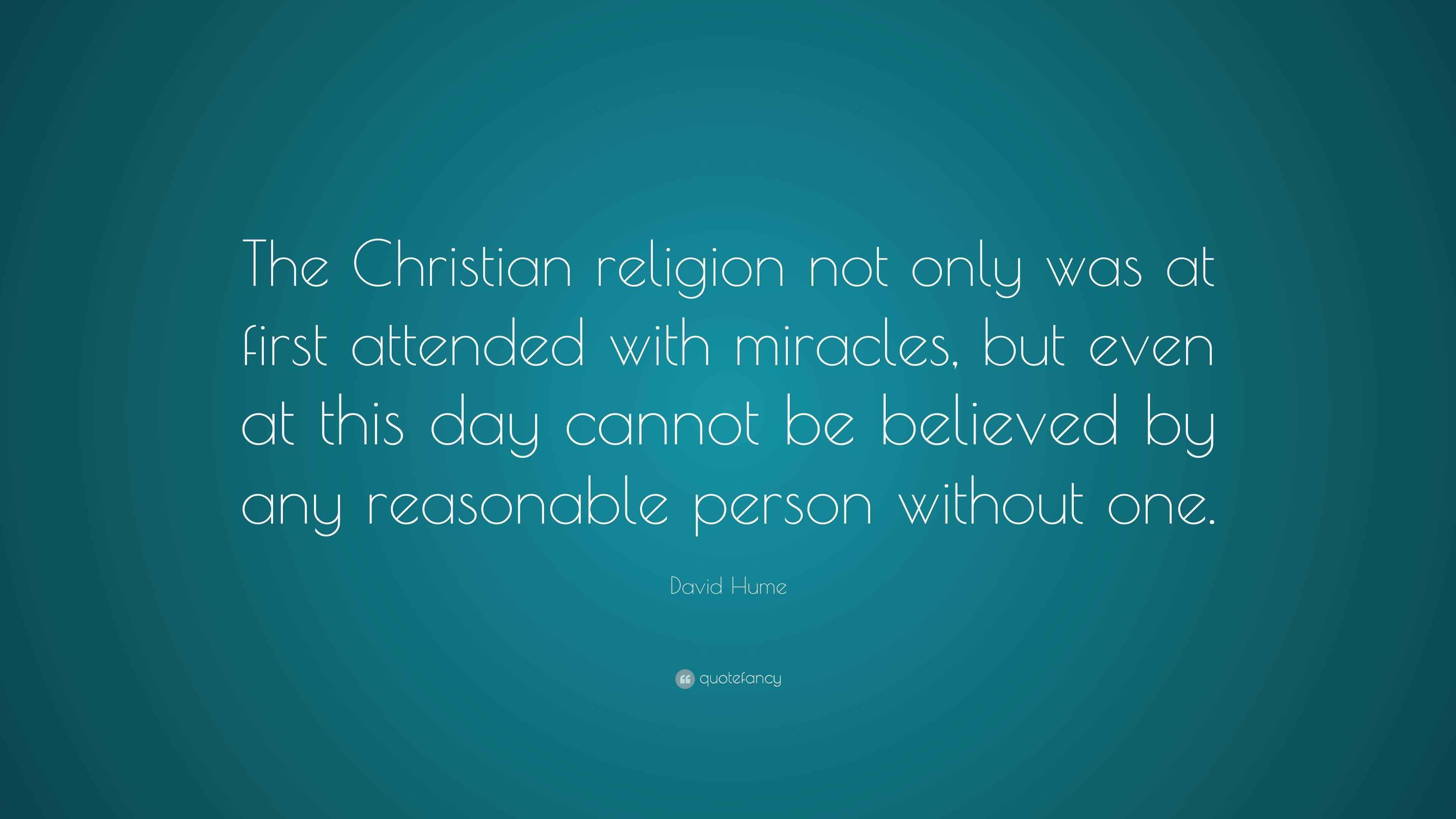 David Hume Quote “The Christian religion not only was at first