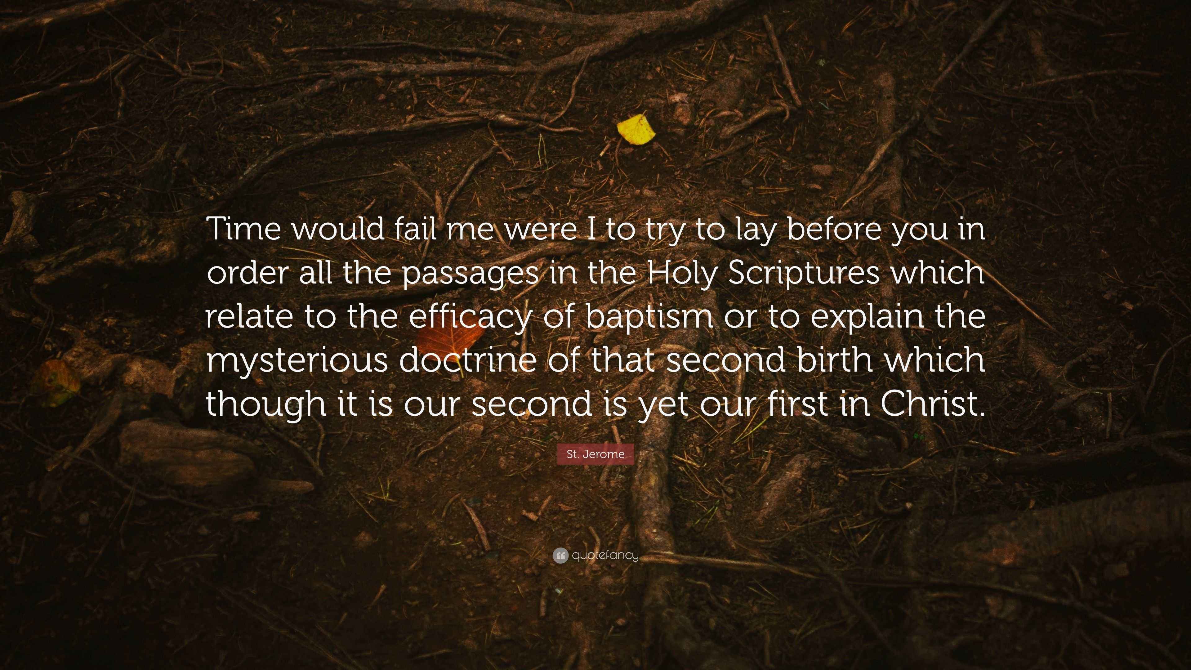 St. Jerome Quote “Time would fail me were I to try to lay before you