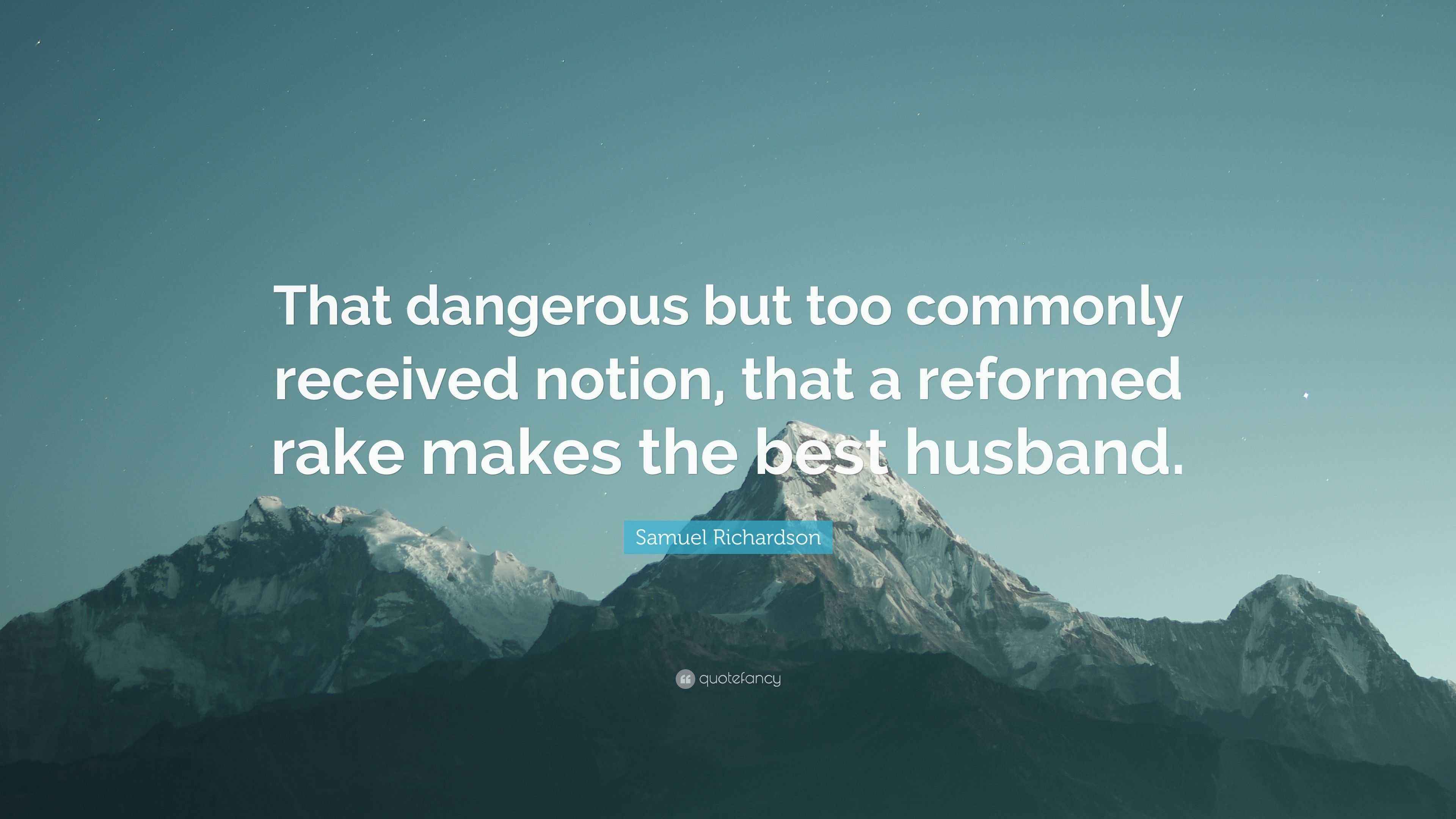 Samuel Richardson Quote “That dangerous but too commonly received