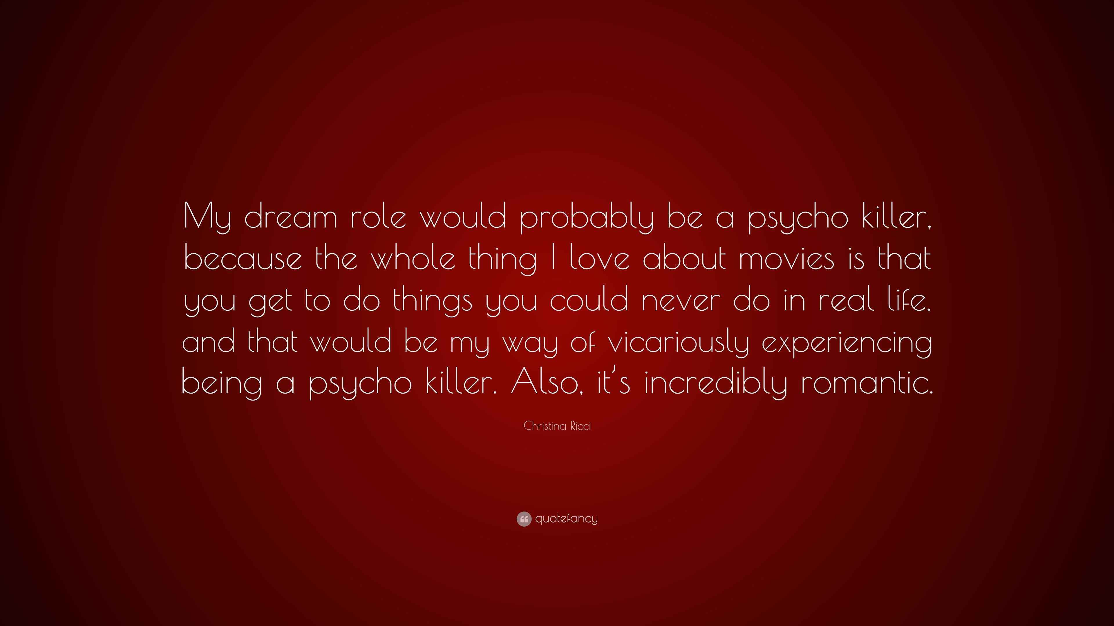 Christina Ricci Quote: “My dream role would probably be a psycho killer ...
