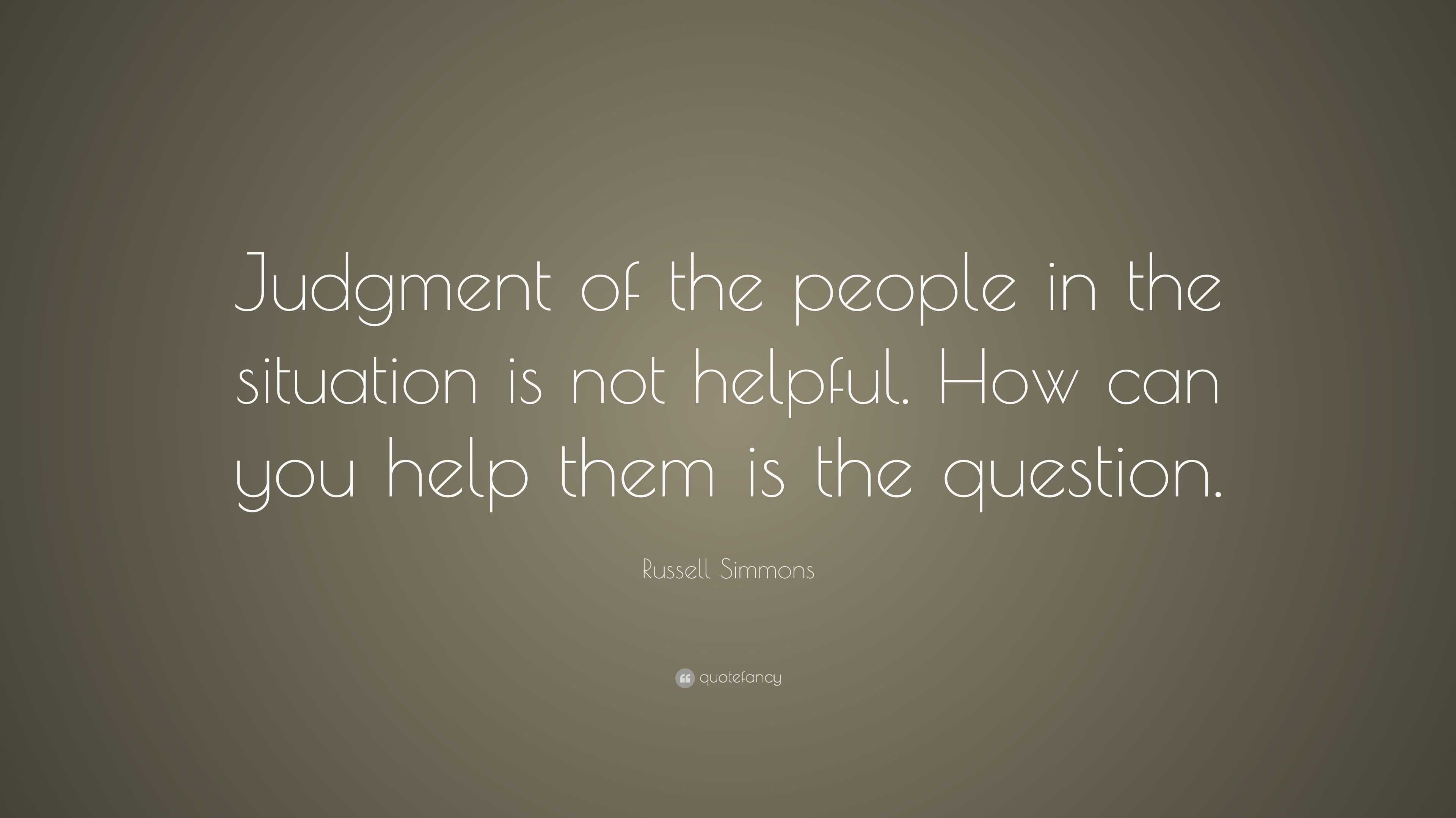 Russell Simmons Quote: “Judgment of the people in the situation is not ...