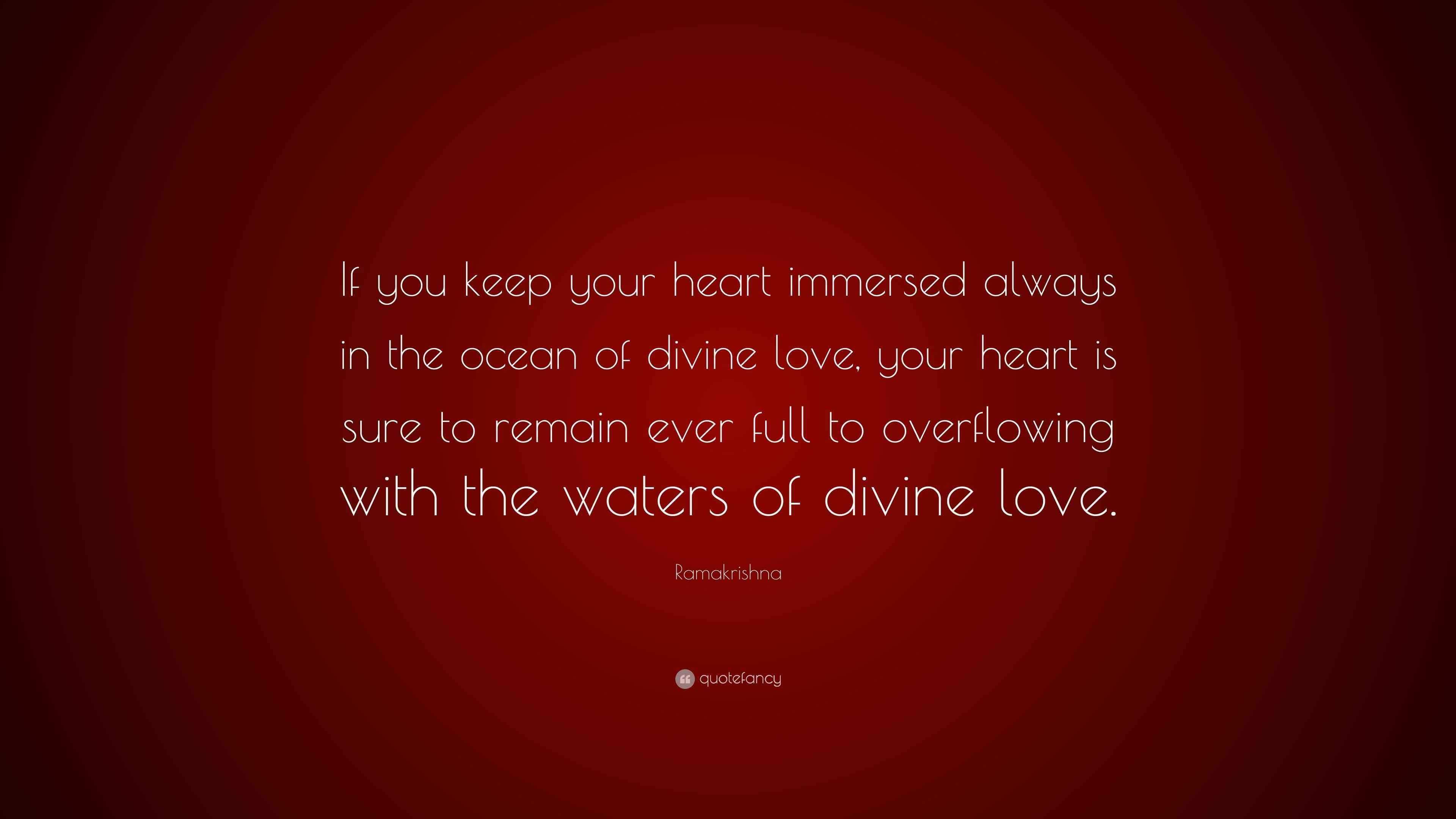 Ramakrishna Quote: “If you keep your heart immersed always in the ocean ...