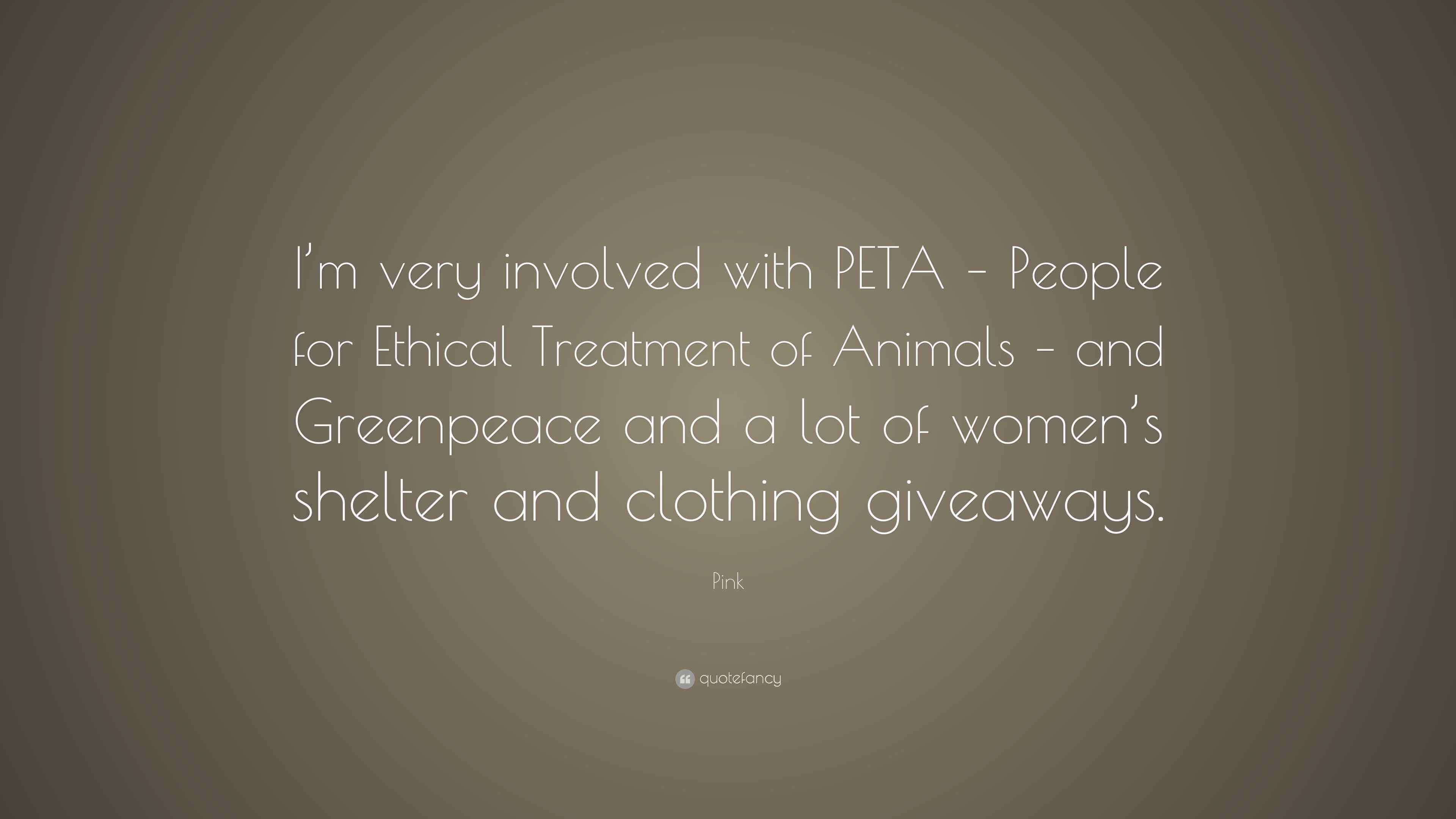 Pink Quote “I’m very involved with PETA People for Ethical Treatment