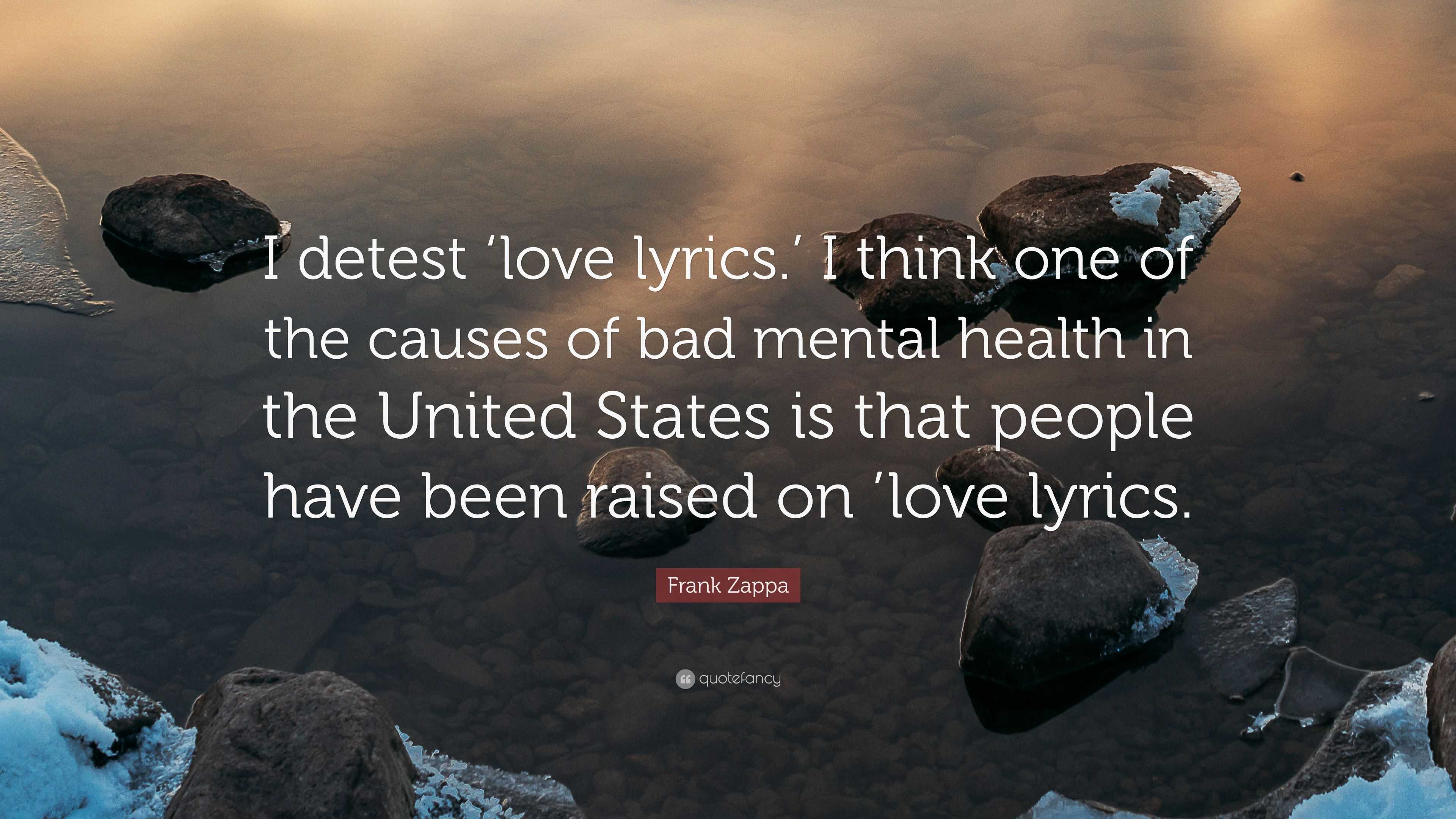 Frank Zappa Quote I Detest Love Lyrics I Think One Of The