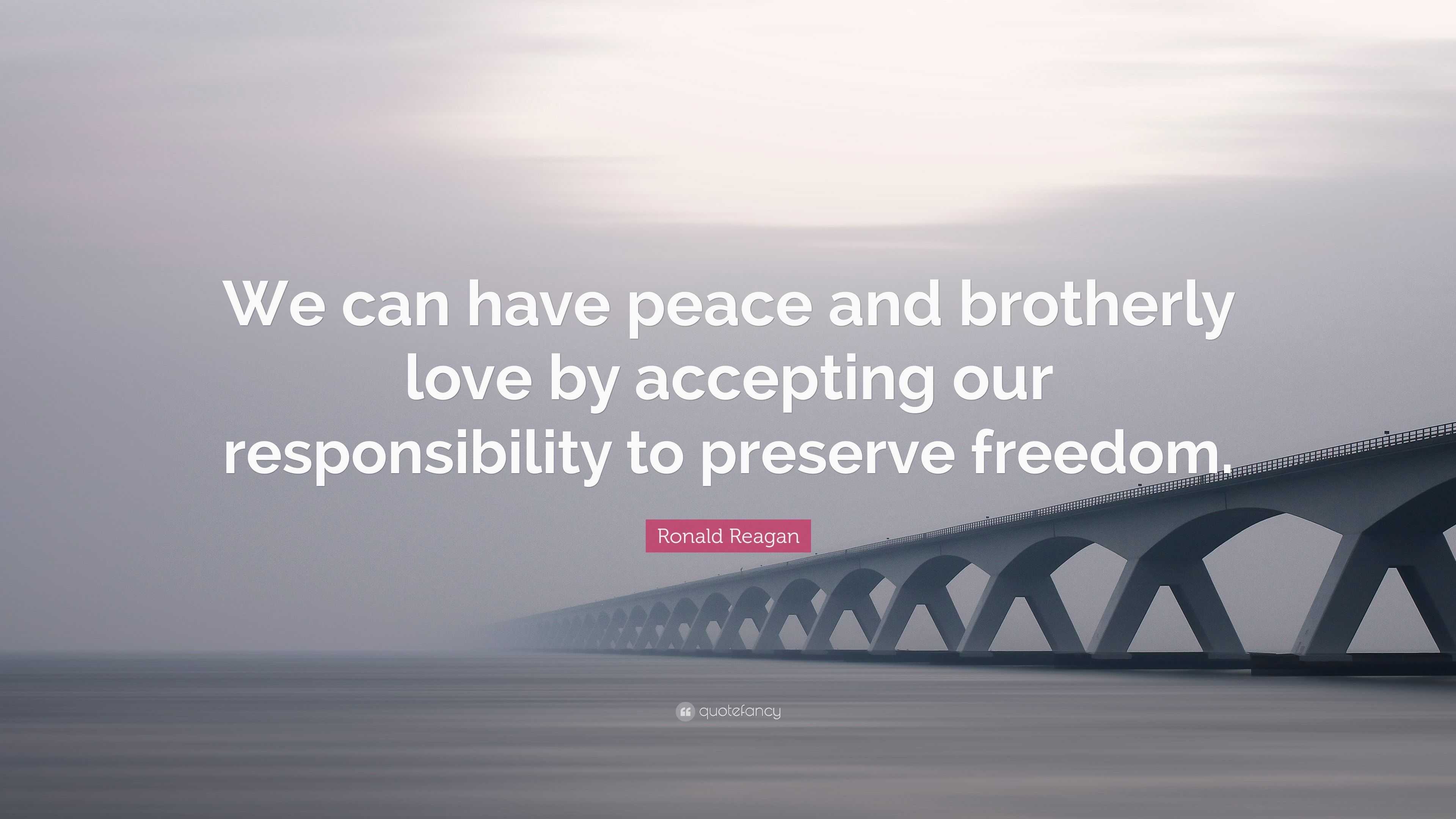 Ronald Reagan Quote: “We can have peace and brotherly love by accepting ...