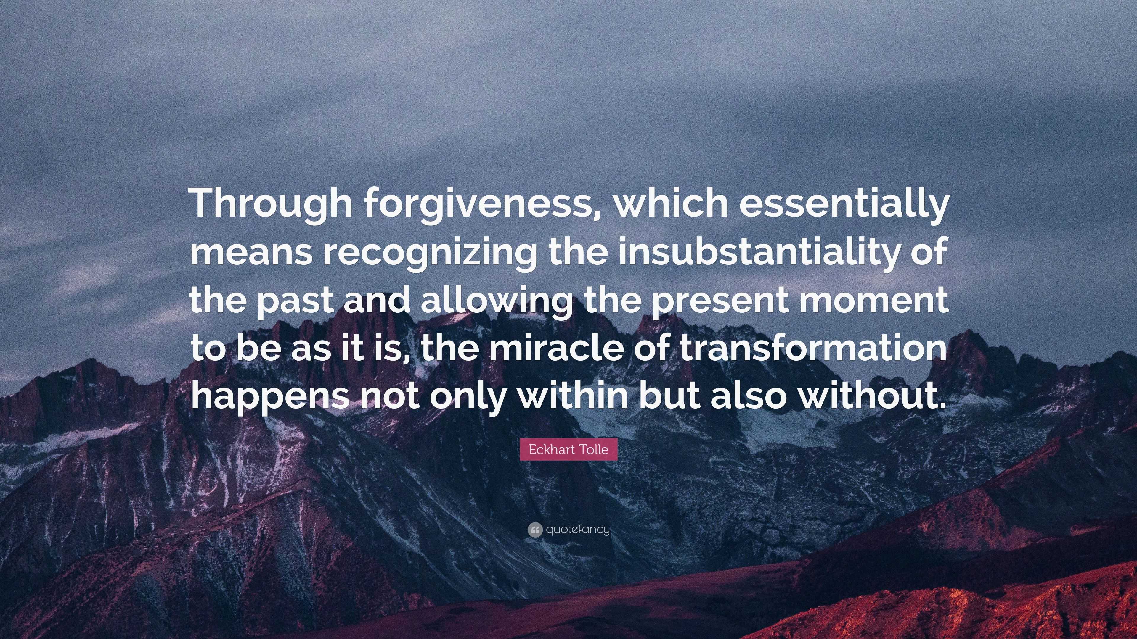 Eckhart Tolle Quote: “Through forgiveness, which essentially means ...