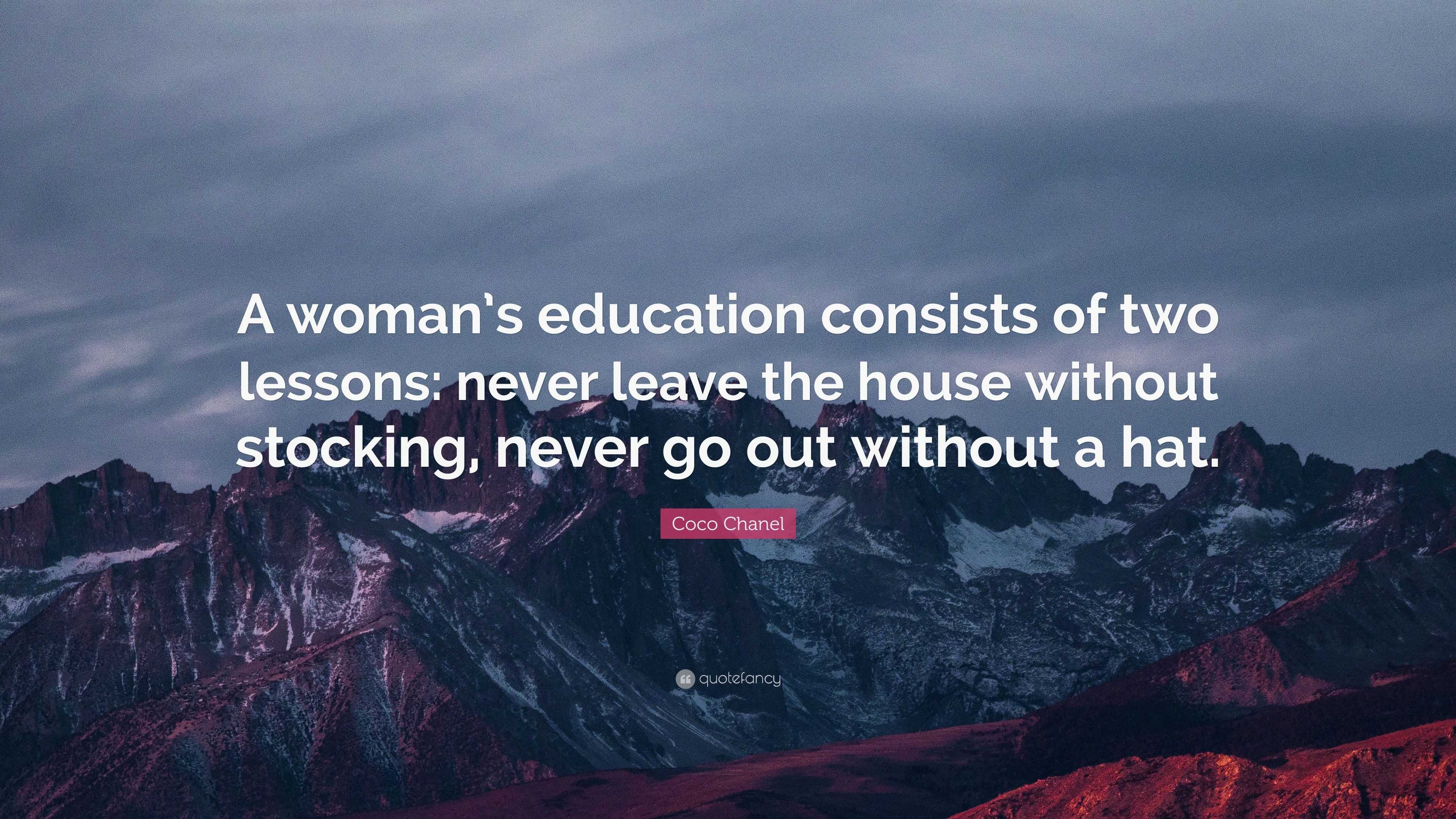 Coco Chanel Quote: “A woman's education consists of two lessons