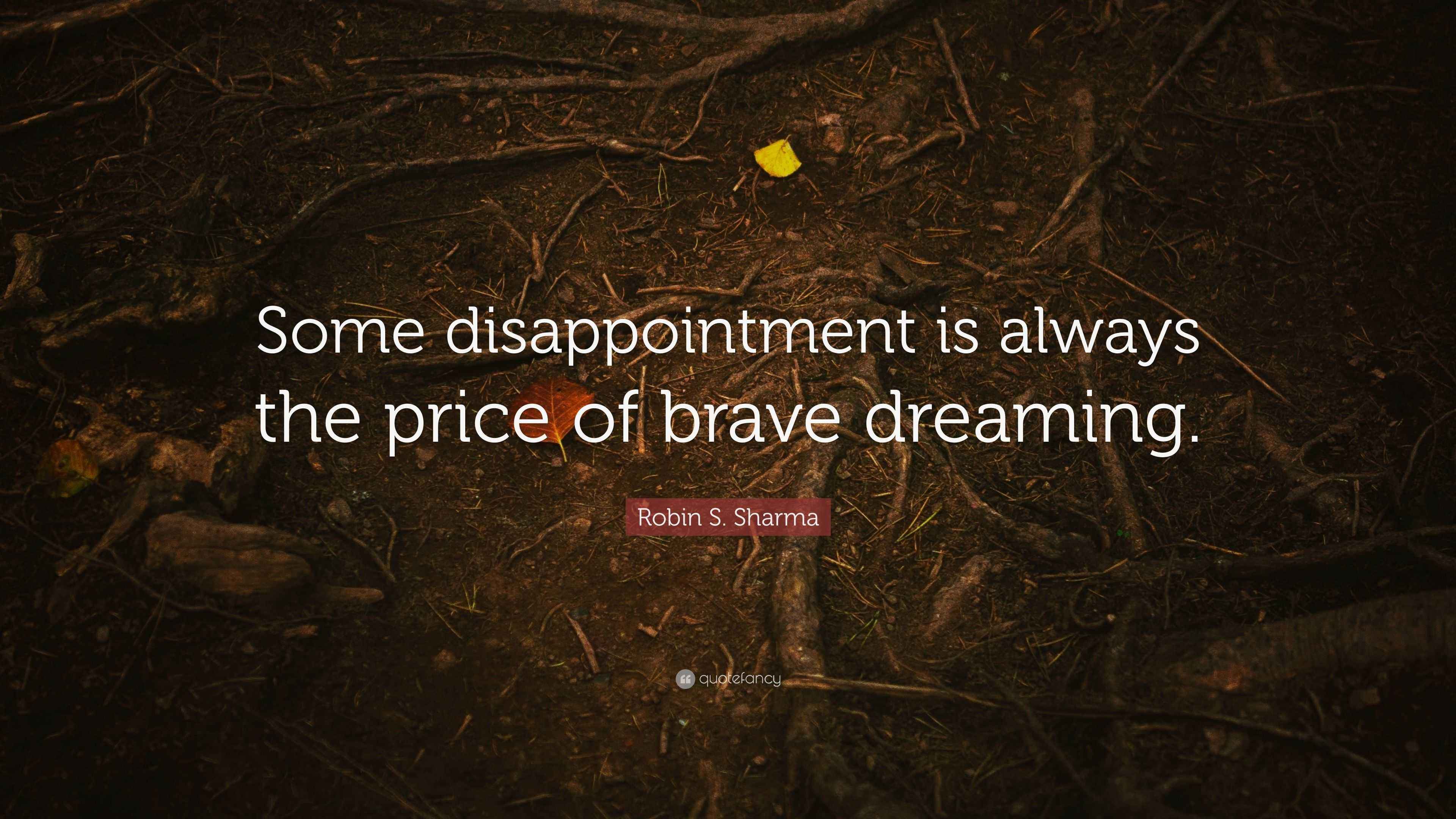 Robin S Sharma Quote Some Disappointment Is Always The Price Of