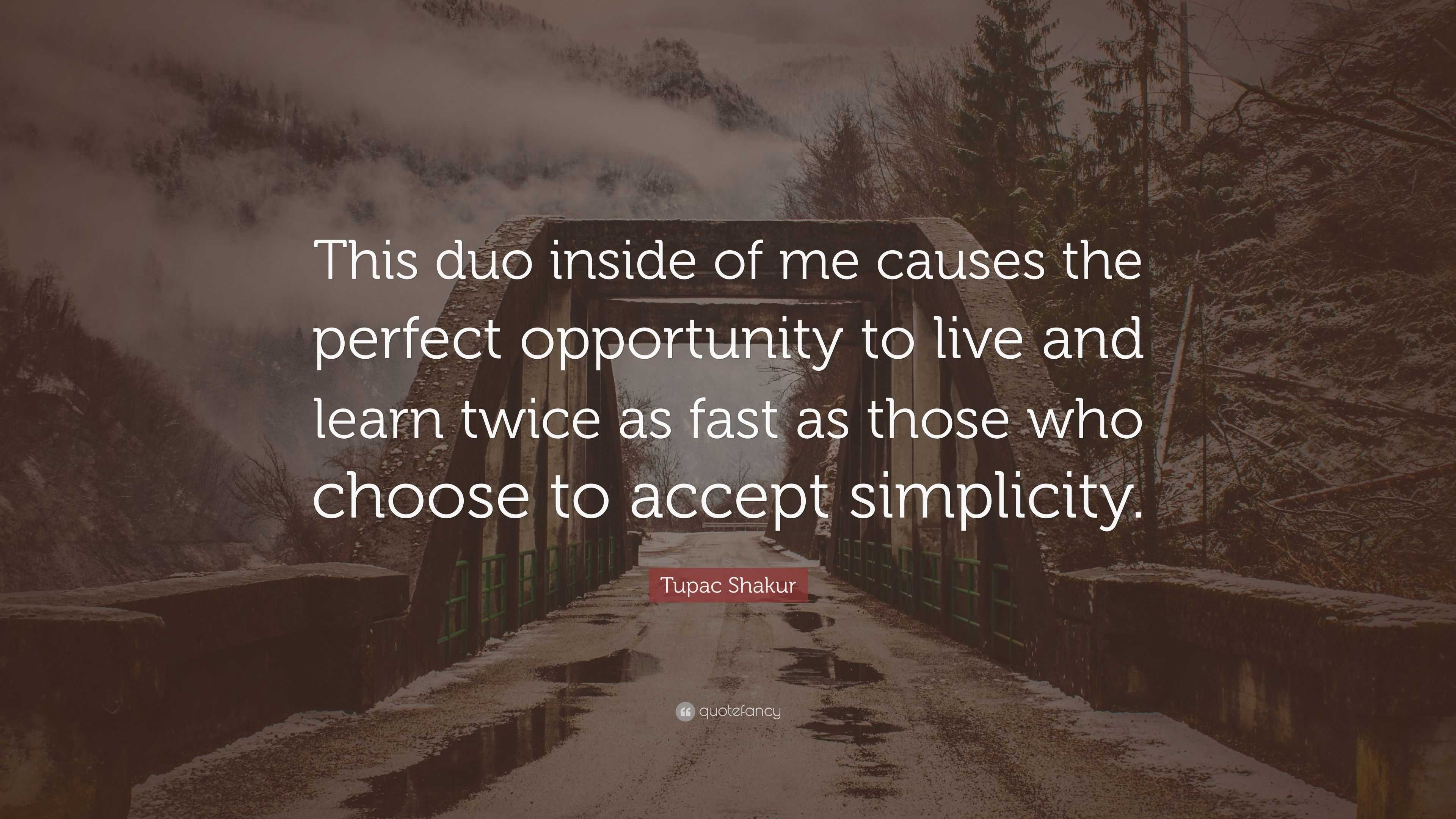 Tupac Shakur Quote: “This duo inside of me causes the perfect ...