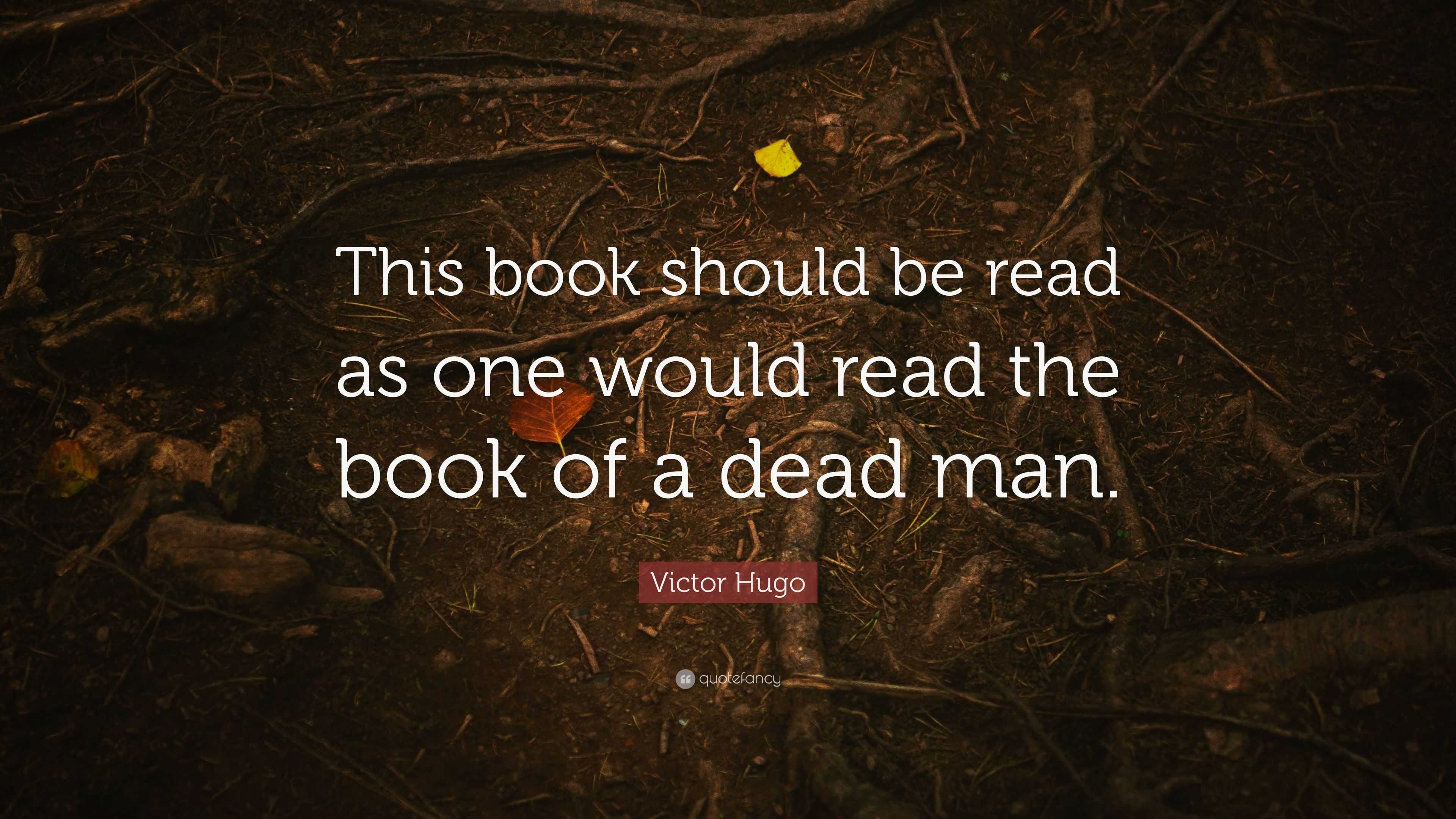 Victor Hugo Quote: “This book should be read as one would read the book ...