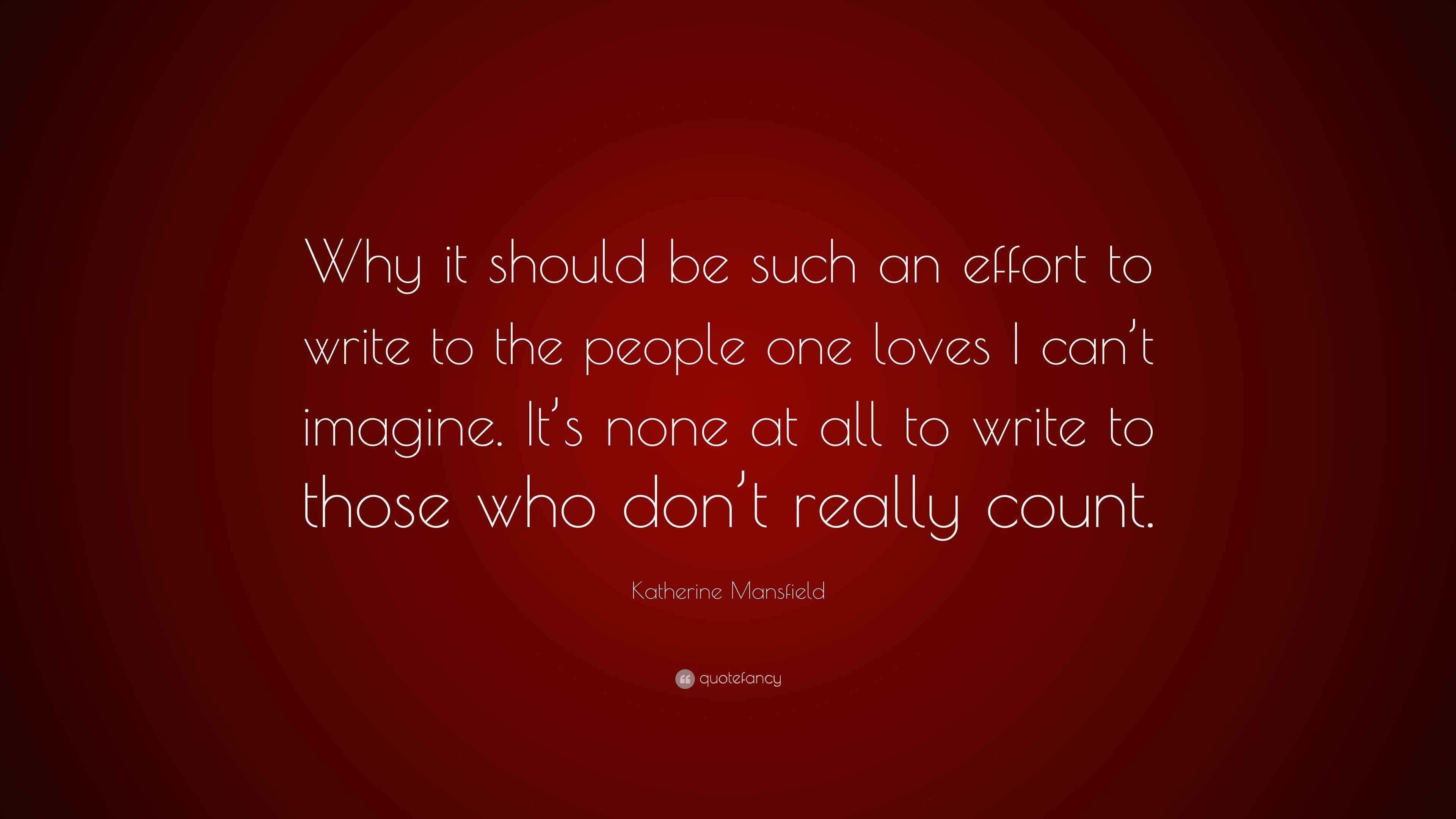 Katherine Mansfield Quote “Why it should be such an effort to write to