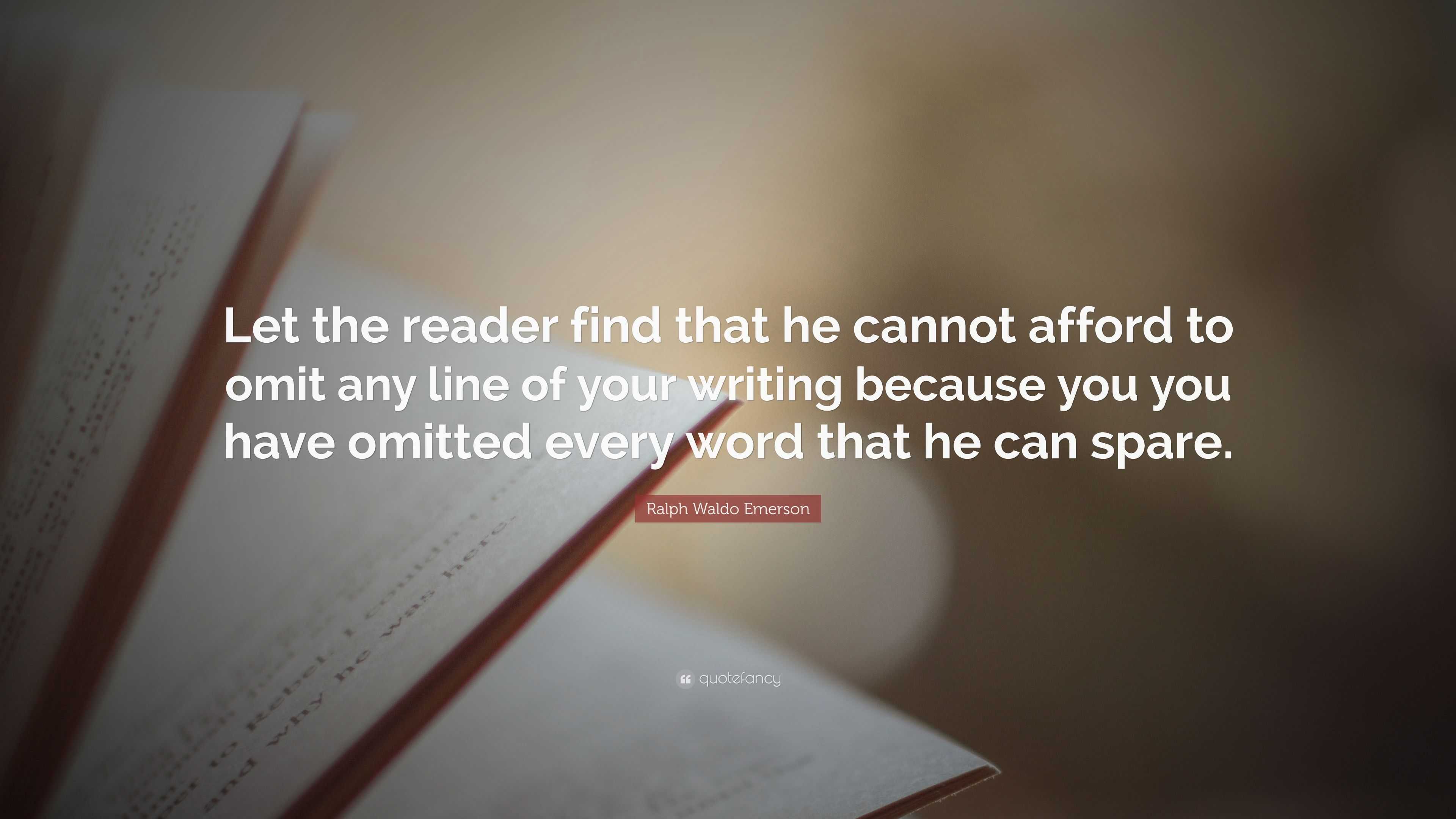 Ralph Waldo Emerson Quote: “Let the reader find that he cannot afford ...