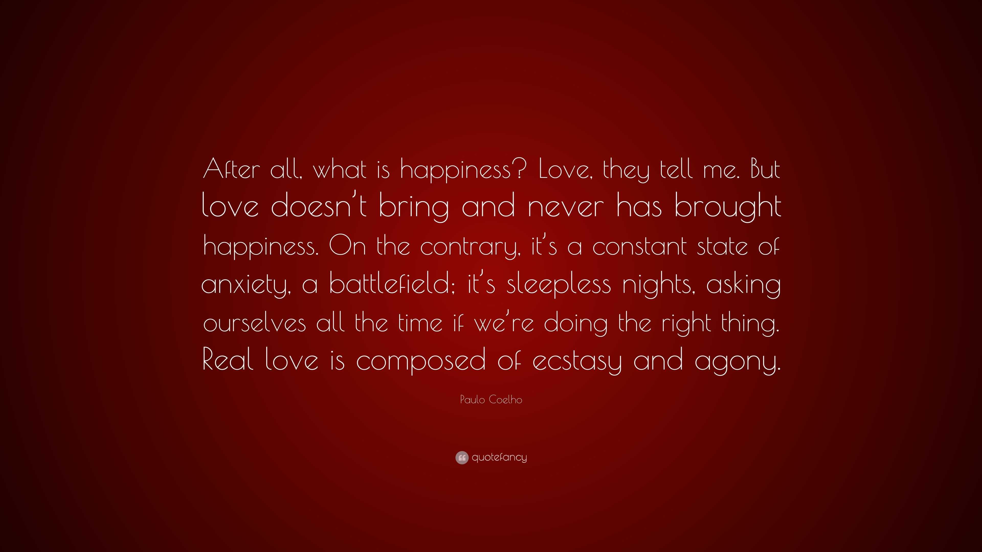 Paulo Coelho Quote: “After all, what is happiness? Love, they tell me