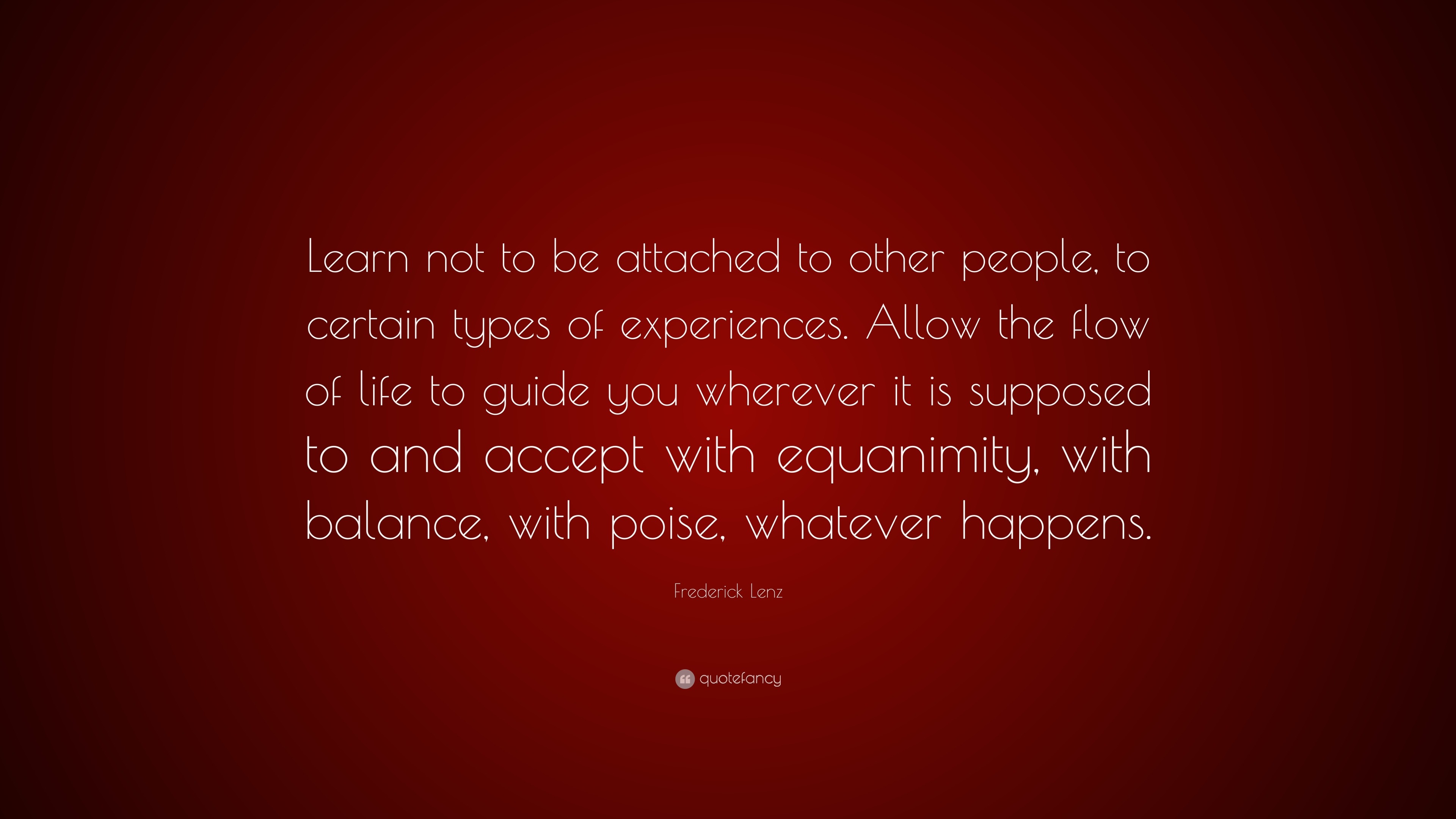 Frederick Lenz Quote: “Learn not to be attached to other people, to ...