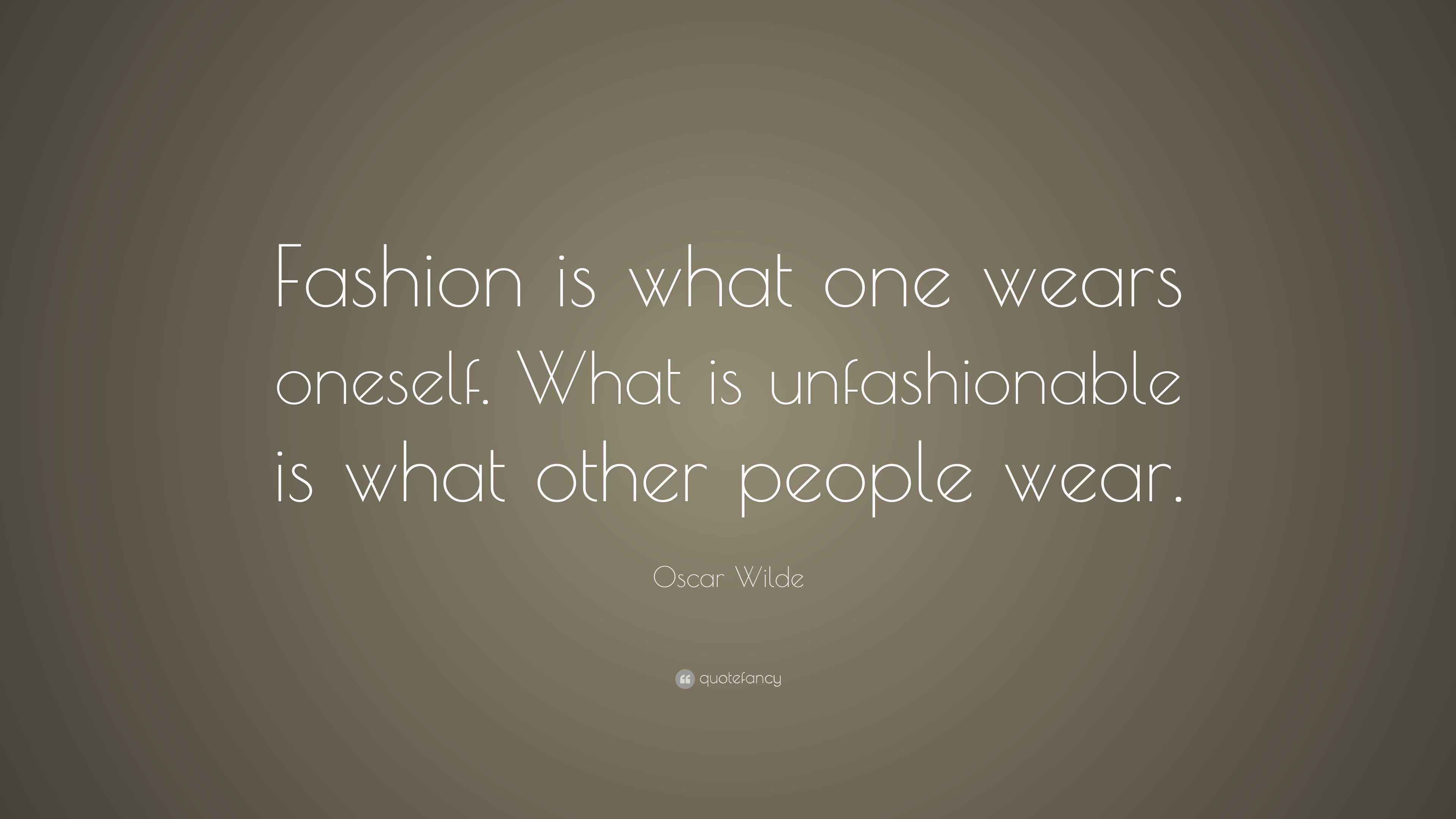 oscar-wilde-quote-fashion-is-what-one-wears-oneself-what-is