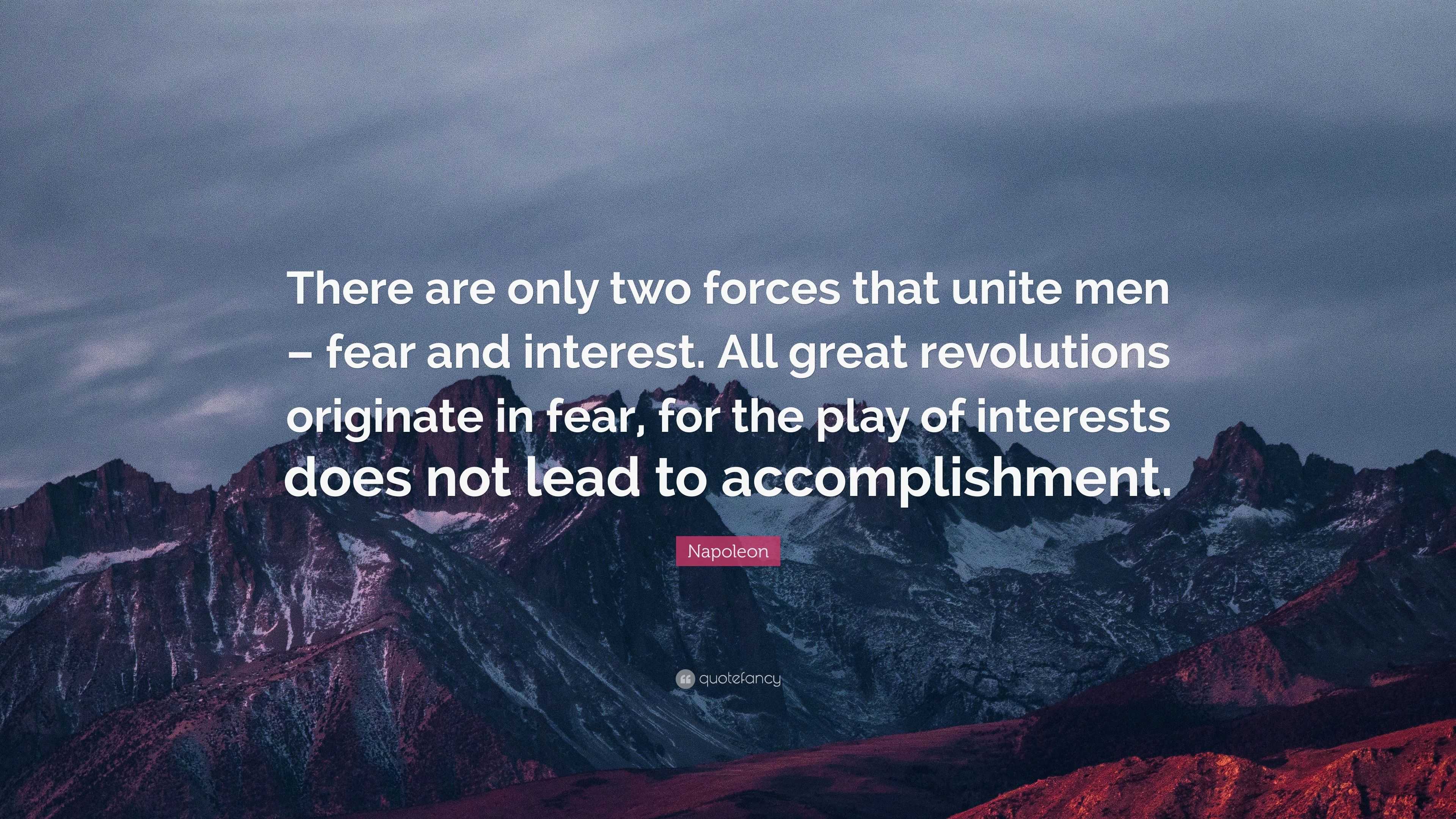 Napoleon Quote: “There are only two forces that unite men – fear and ...