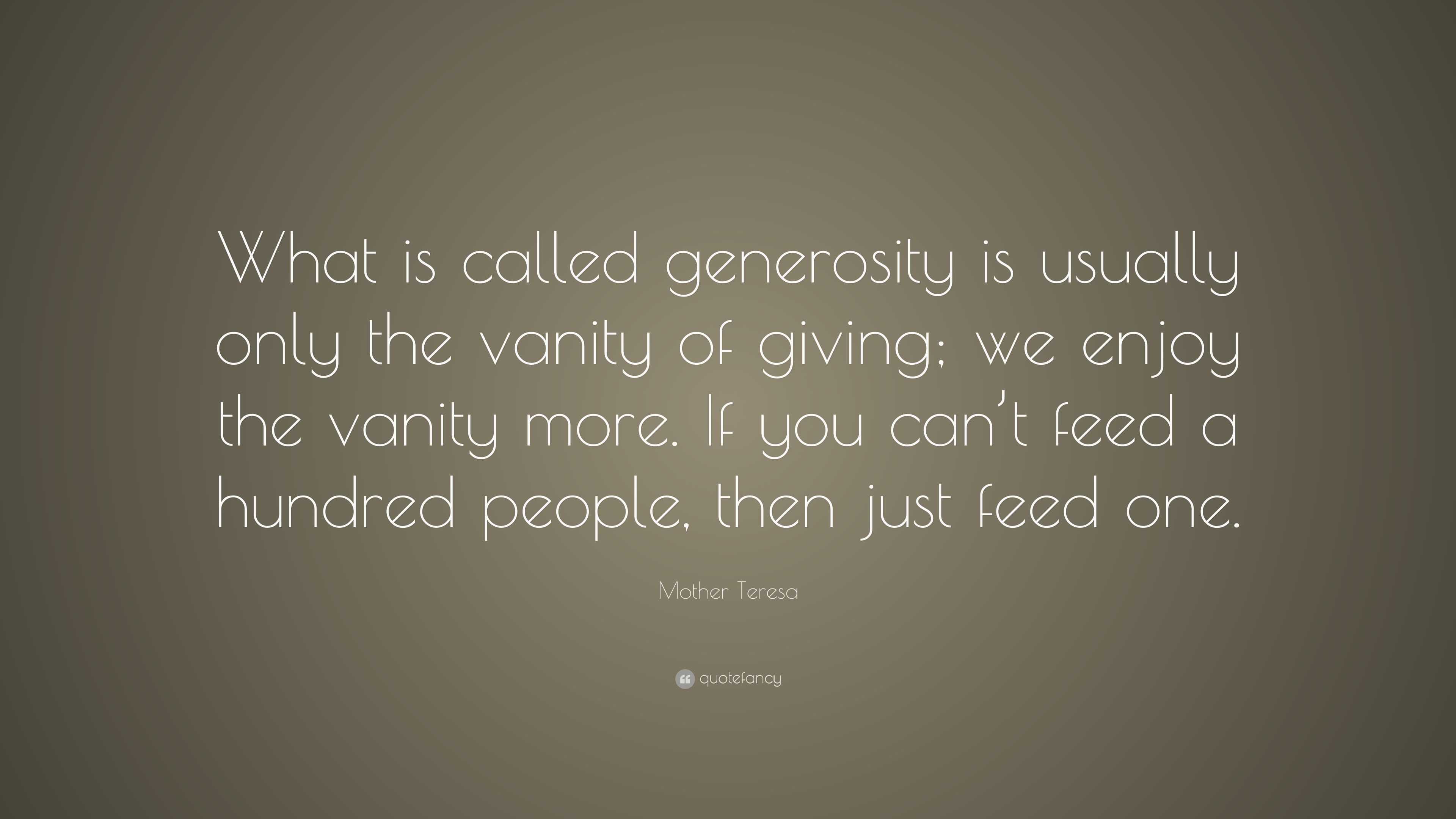 Mother Teresa Quote: “what Is Called Generosity Is Usually Only The 