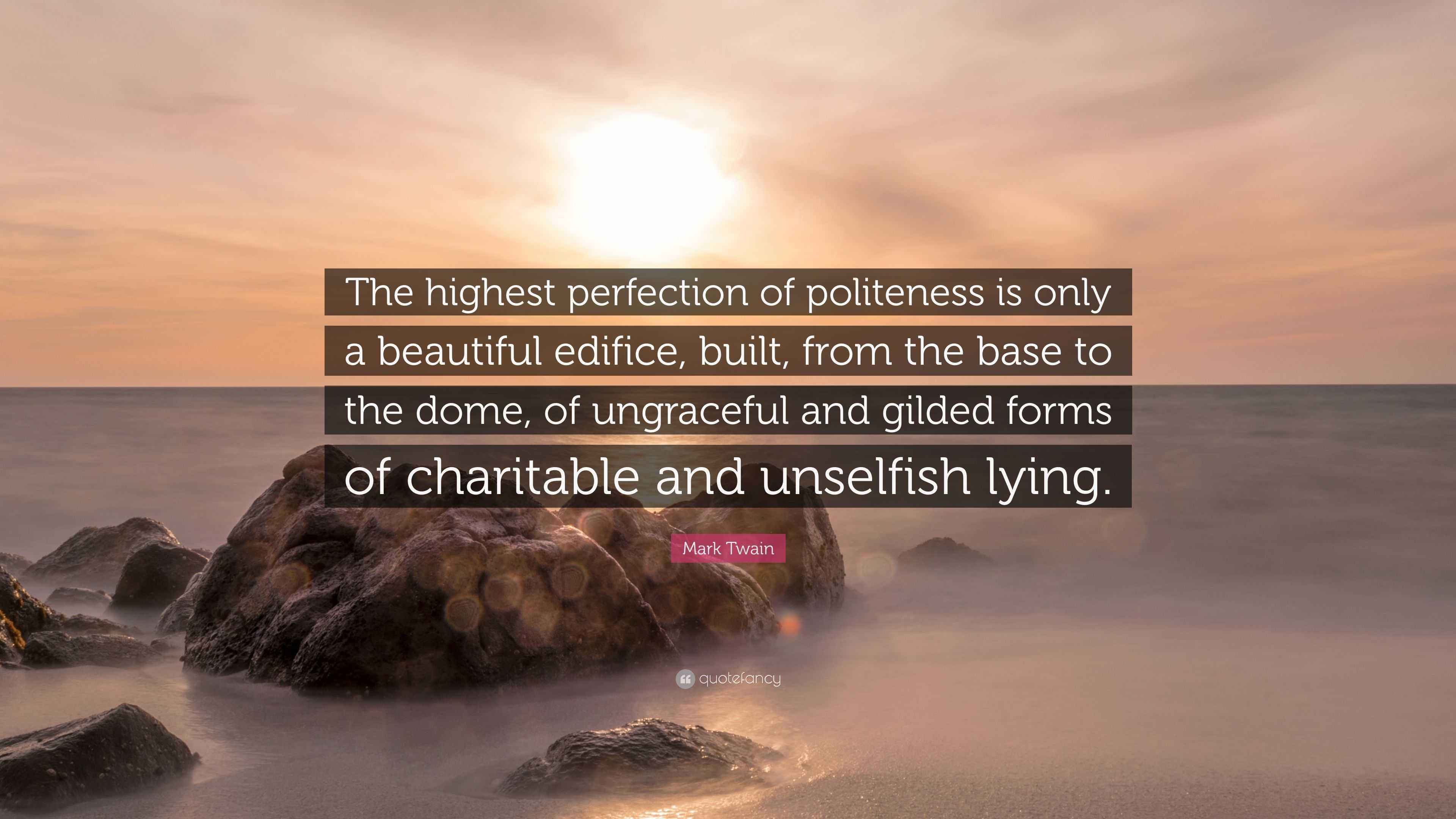Mark Twain Quote “The highest perfection of politeness is only a