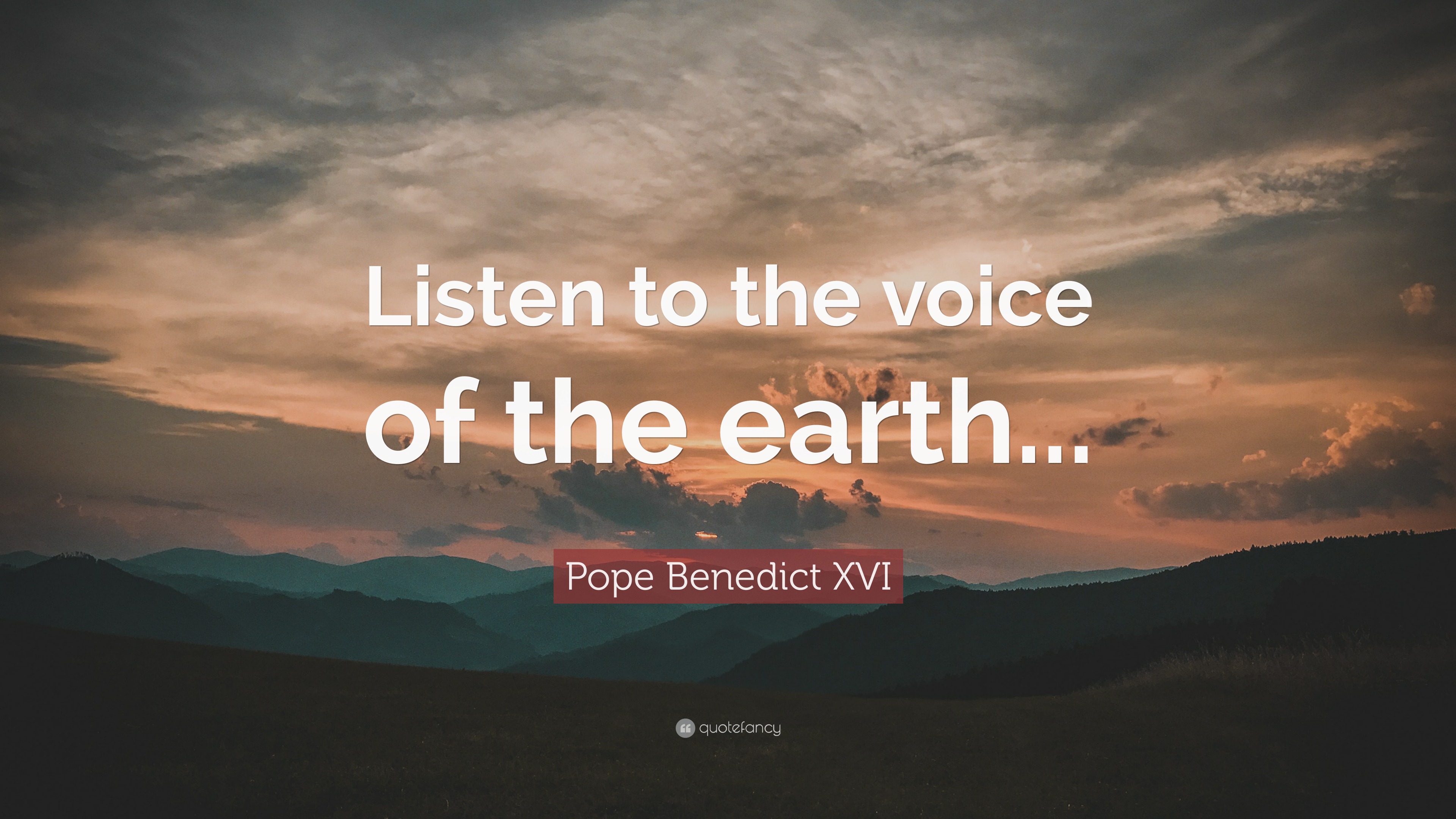 Pope Benedict Xvi Quote Listen To The Voice Of The Earth - 