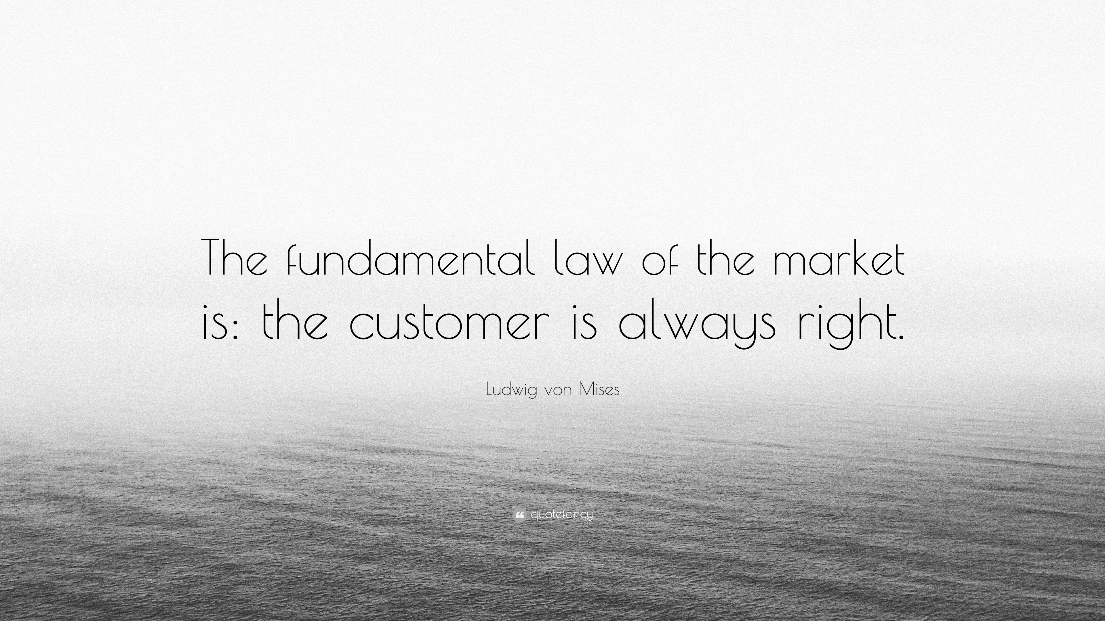 “The fundamental law of the market is the customer is always right