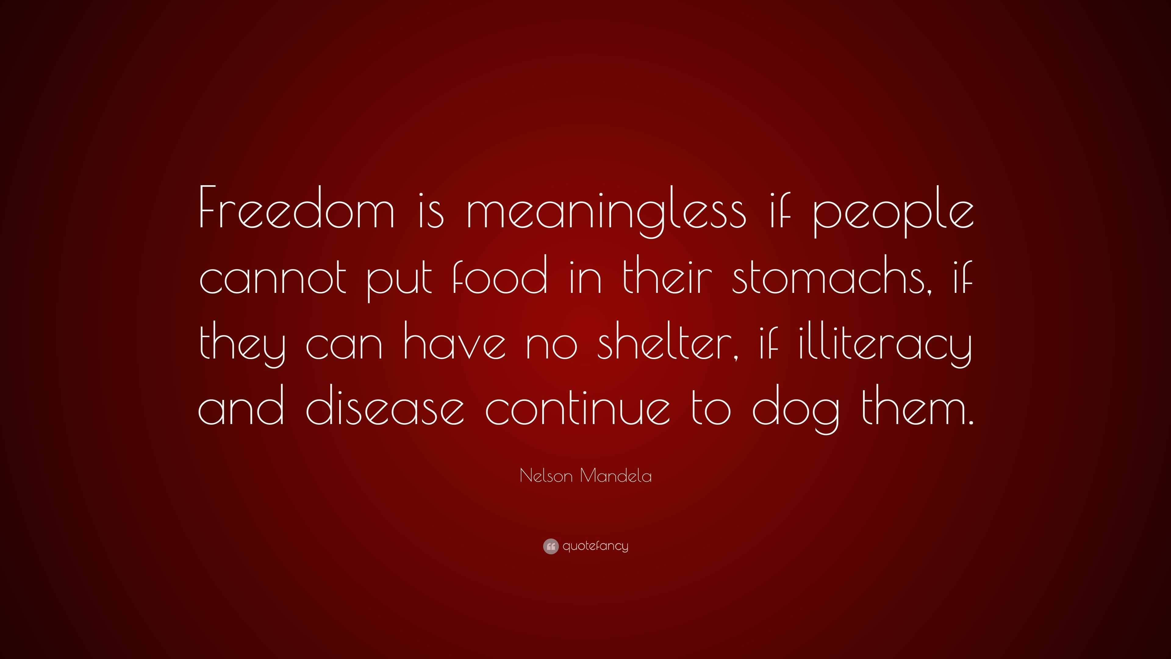 Nelson Mandela Quote: “Freedom is meaningless if people cannot put food ...