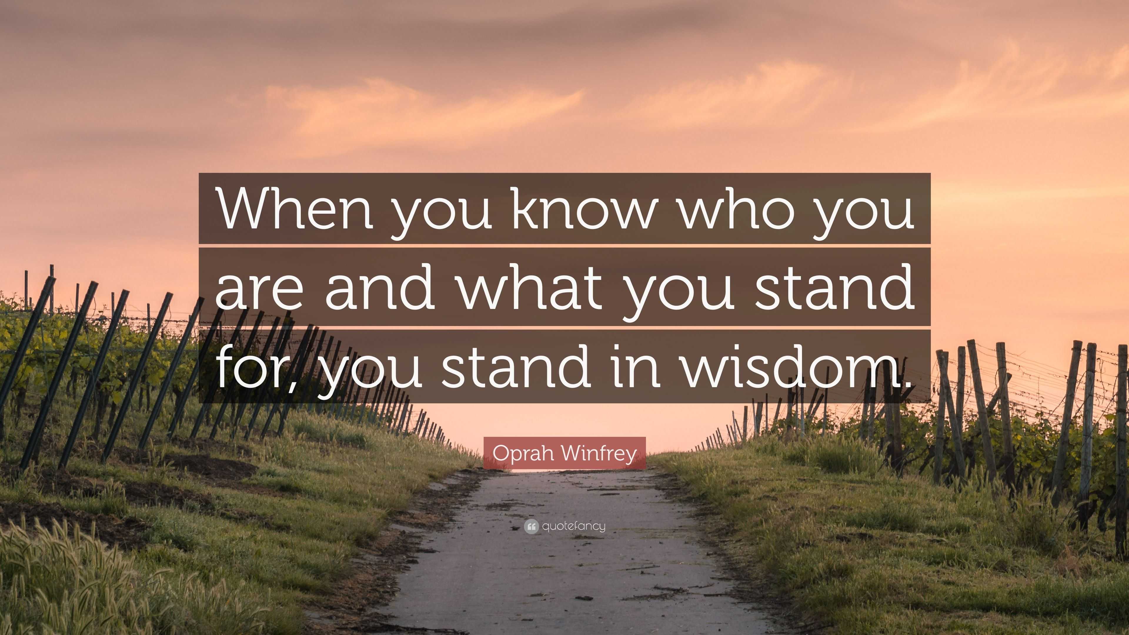Oprah Winfrey Quote “When you know who you are and what you stand for