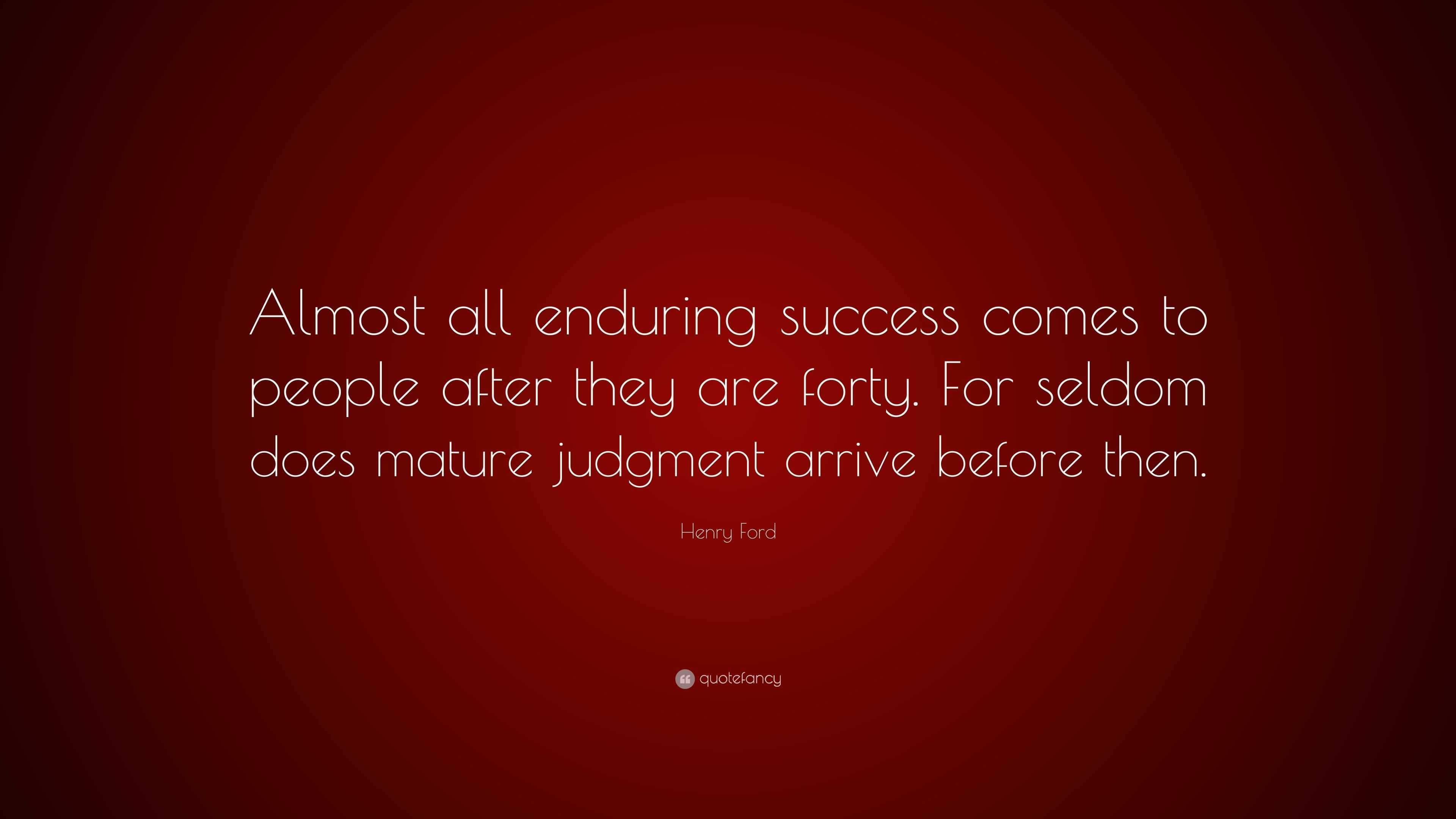 Henry Ford Quote: “Almost all enduring success comes to people after ...