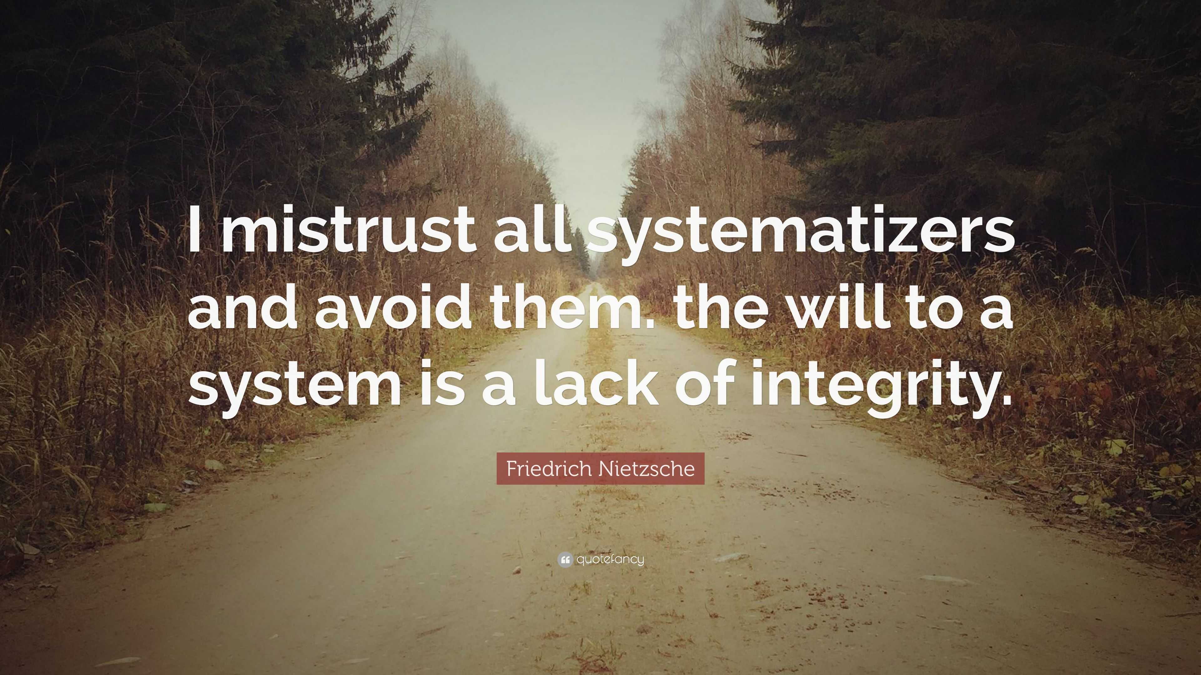 Friedrich Nietzsche Quote: “I mistrust all systematizers and avoid them ...