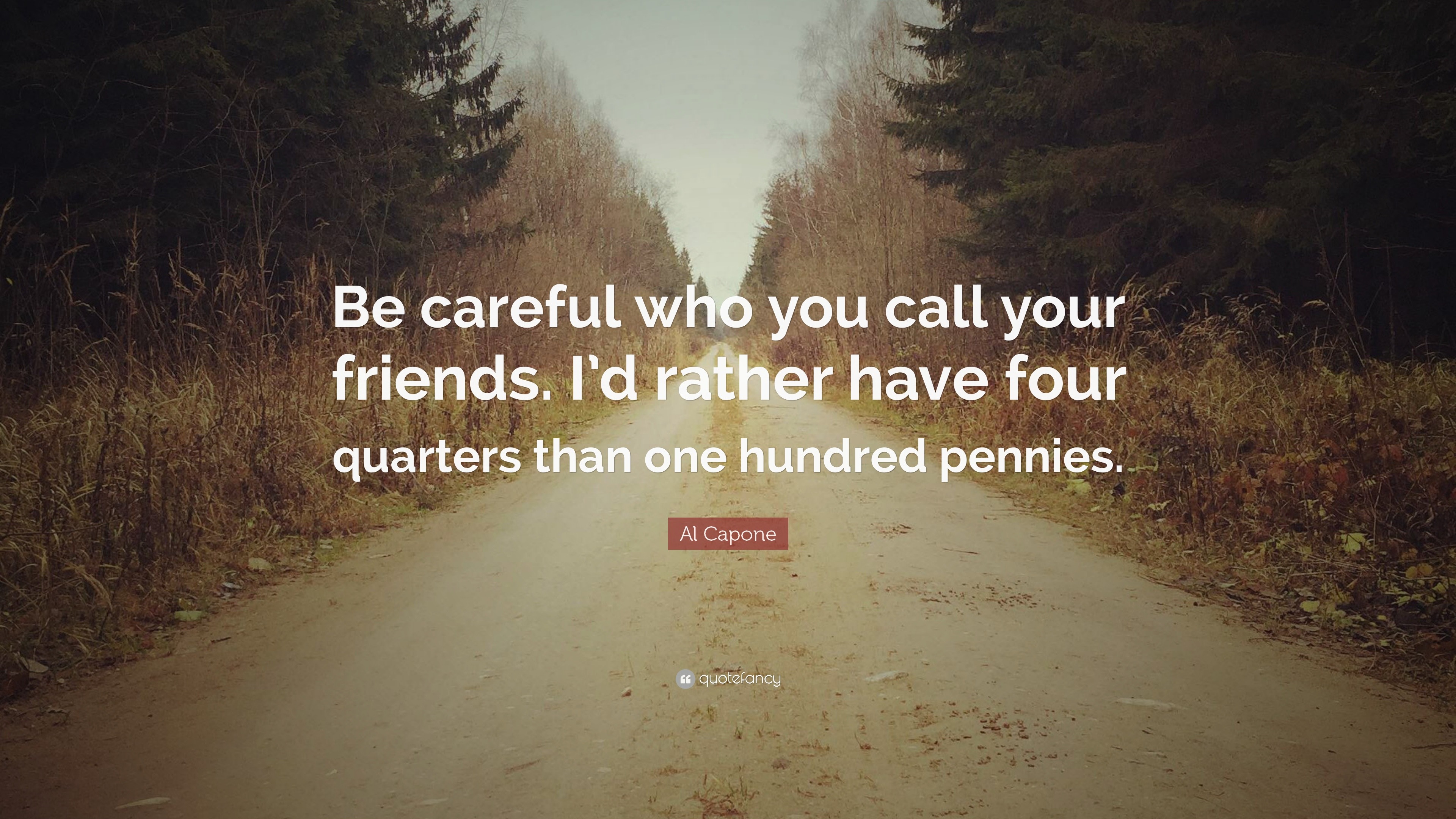 al-capone-quote-be-careful-who-you-call-your-friends-i-d-rather-have