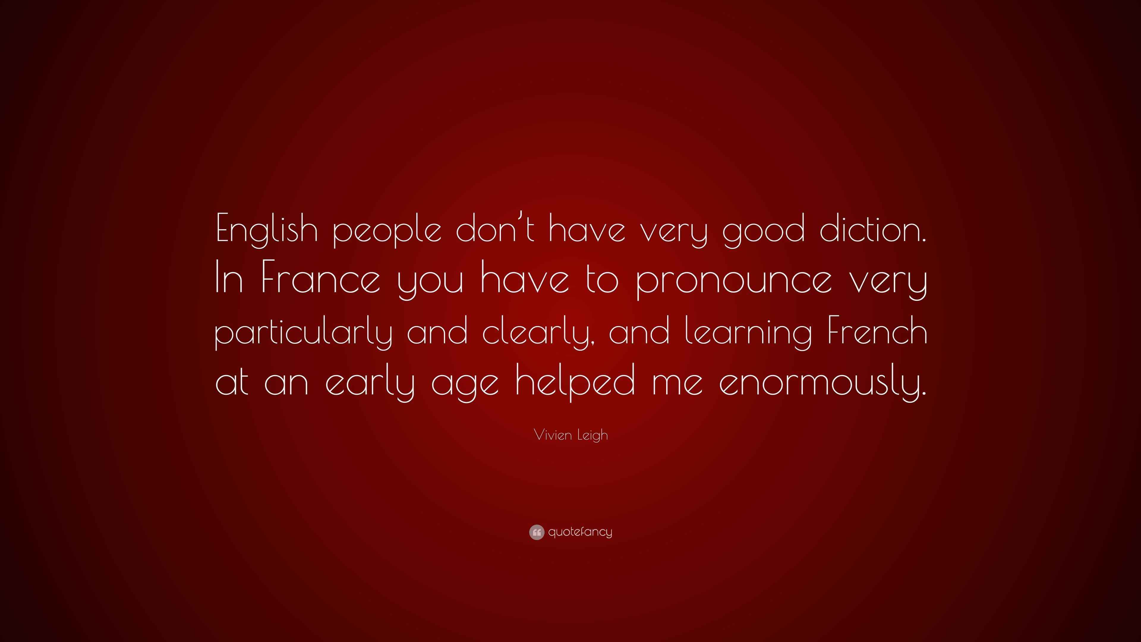 Vivien Leigh Quote “English people don’t have very good diction. In