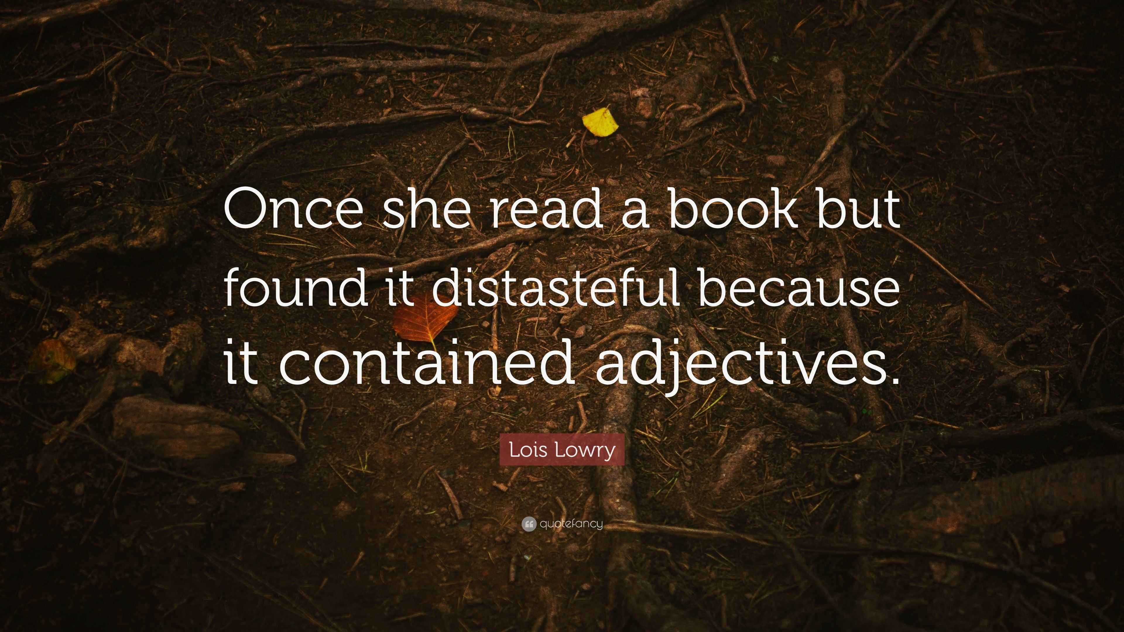 Lois Lowry Quote: “Once she read a book but found it distasteful