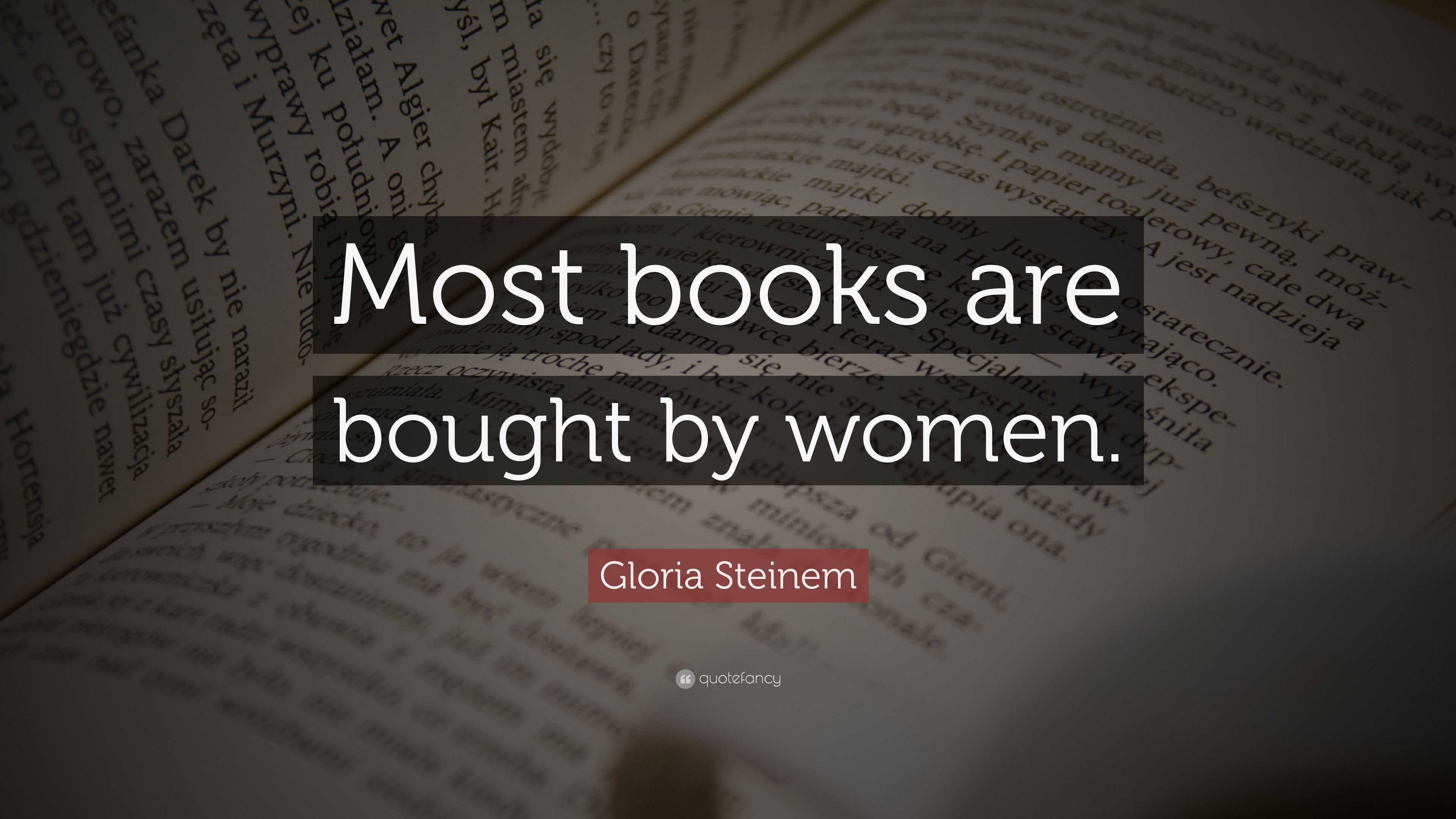 Gloria Steinem Quote: “Most books are bought by women.”