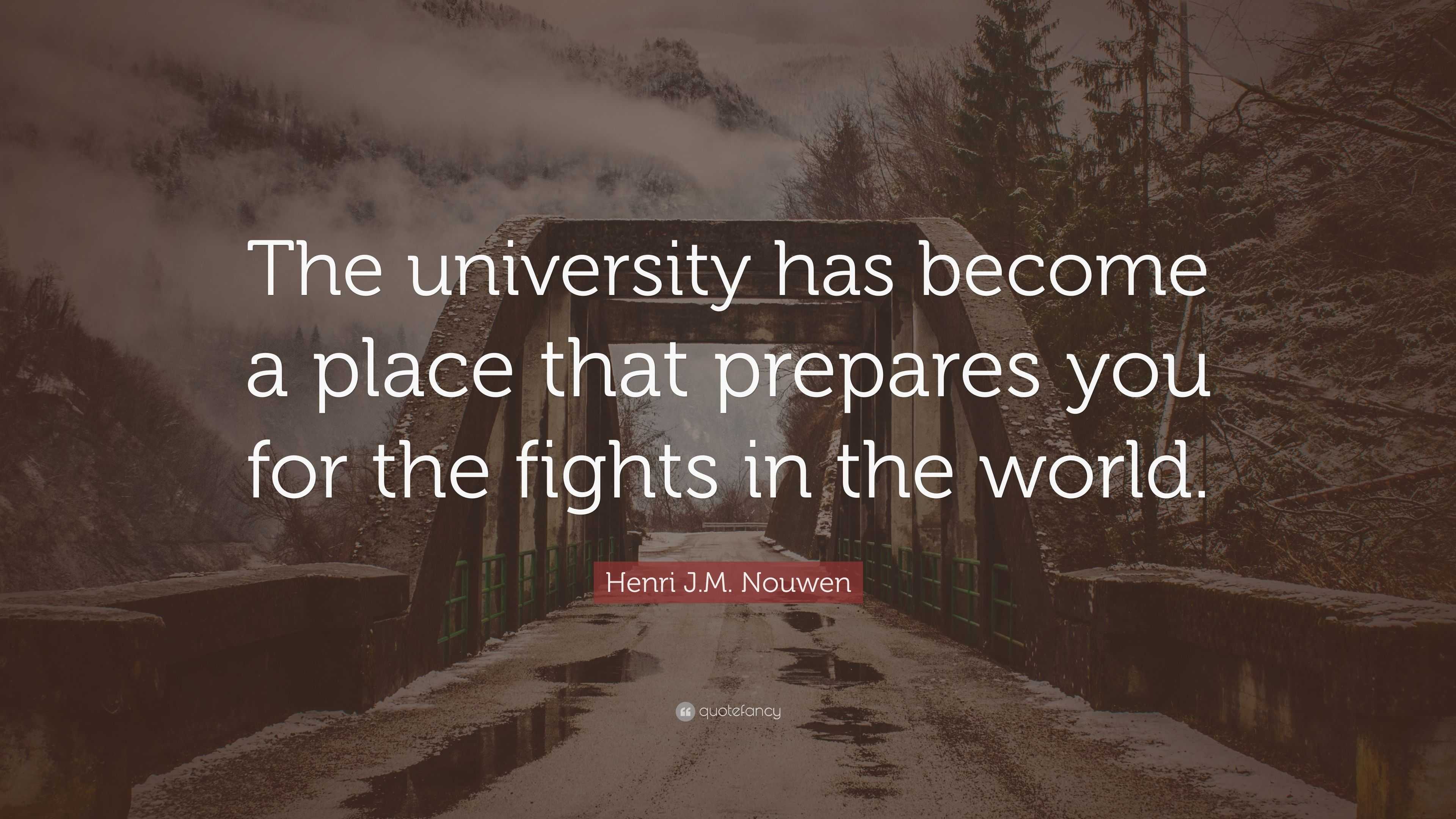 Henri J.M. Nouwen Quote: “The university has become a place that