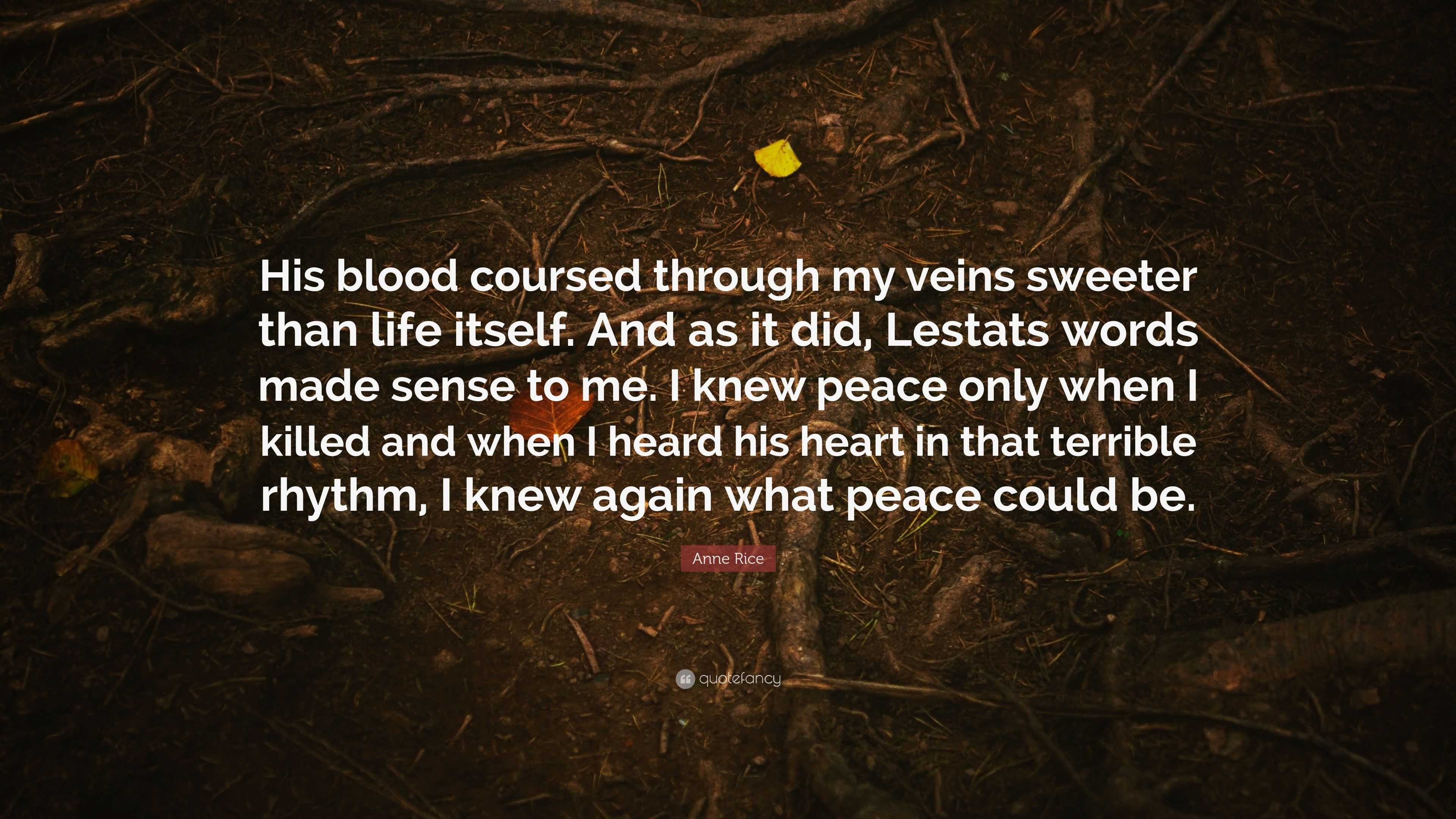 Anne Rice Quote “His blood coursed through my veins sweeter than life