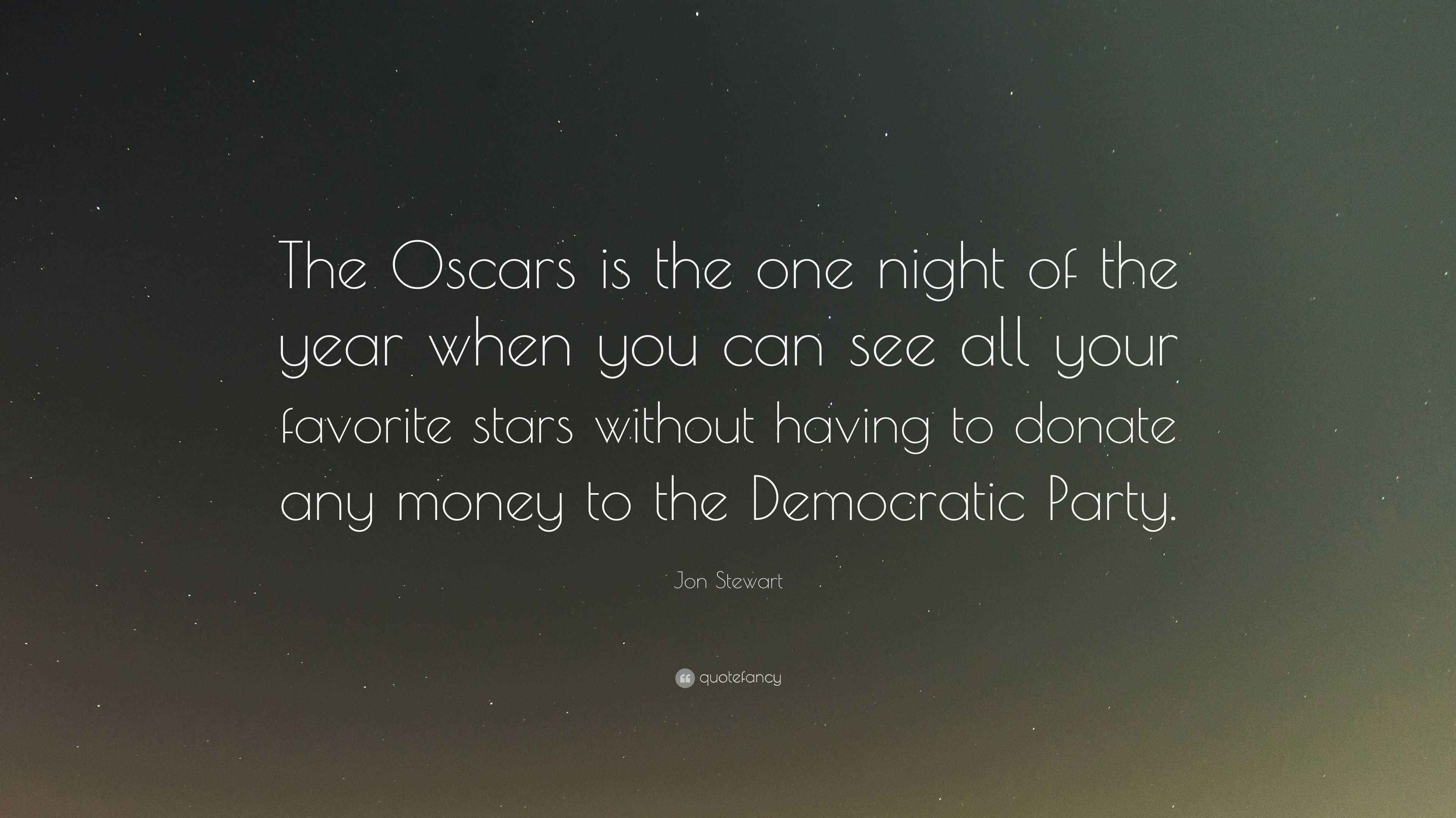 Jon Stewart Quote “The Oscars is the one night of the year when you