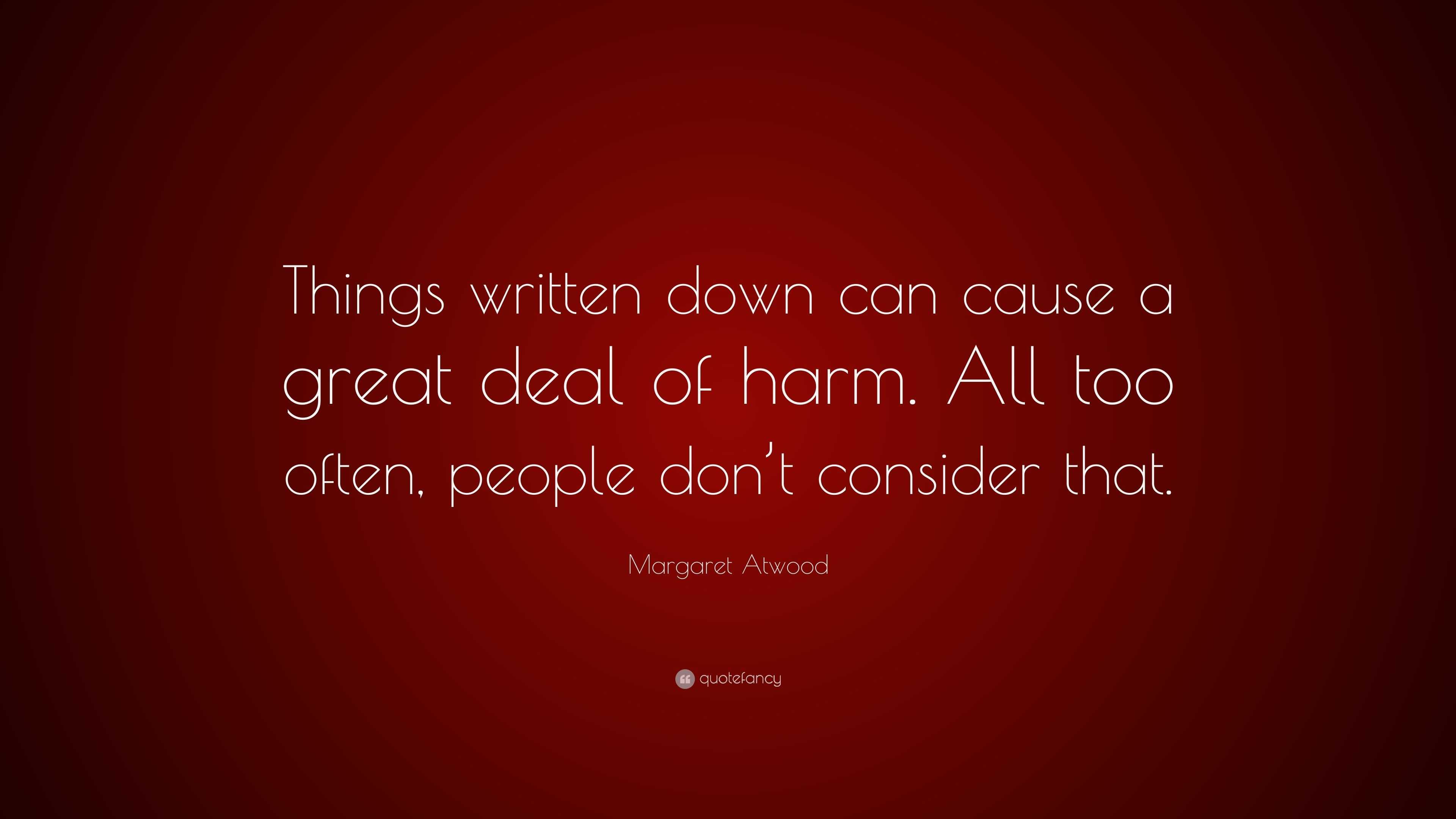 margaret-atwood-quote-things-written-down-can-cause-a-great-deal-of