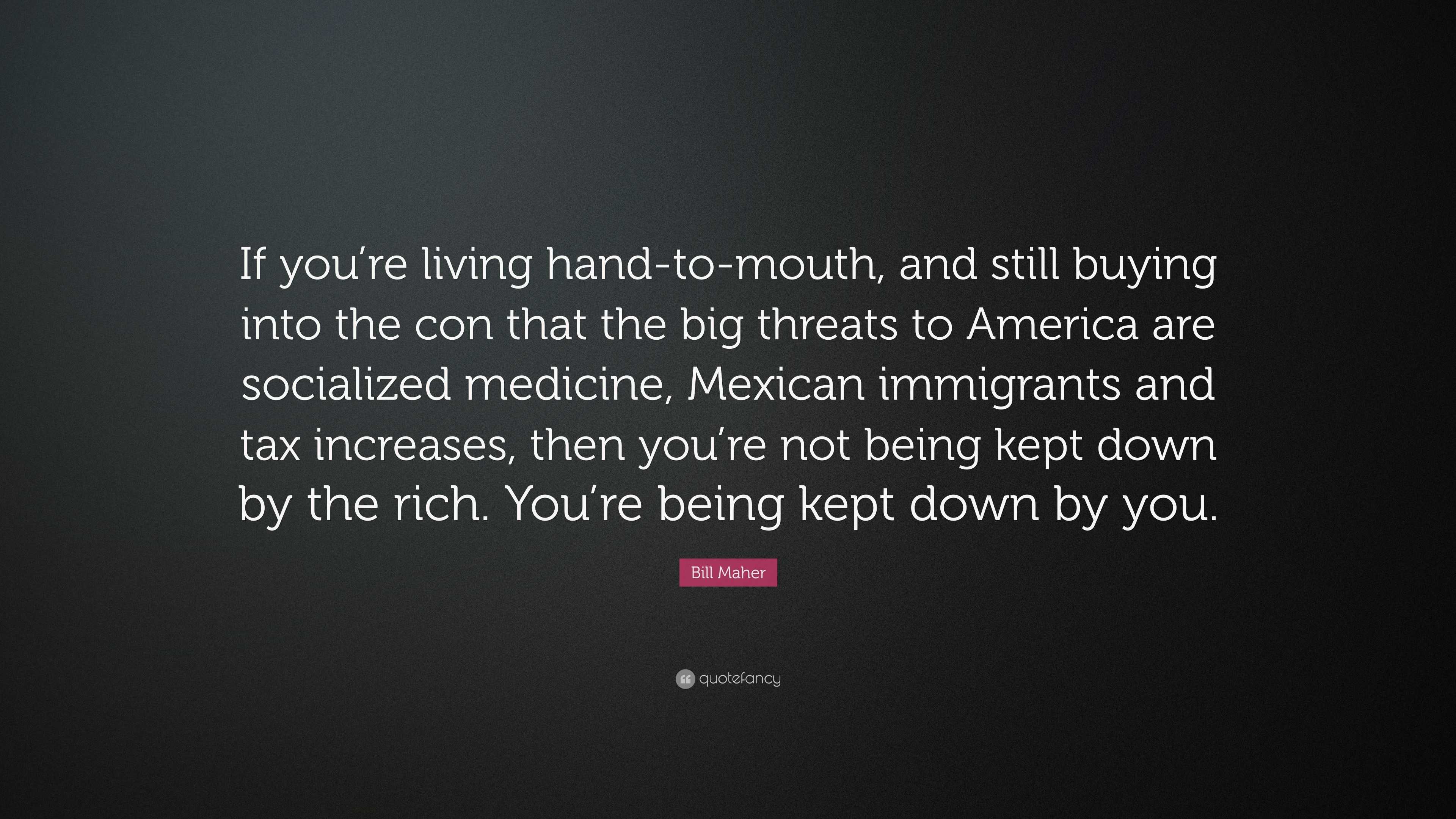 If <b>you</b>’re living hand-to-mouth, and still buying into the con that the big ...