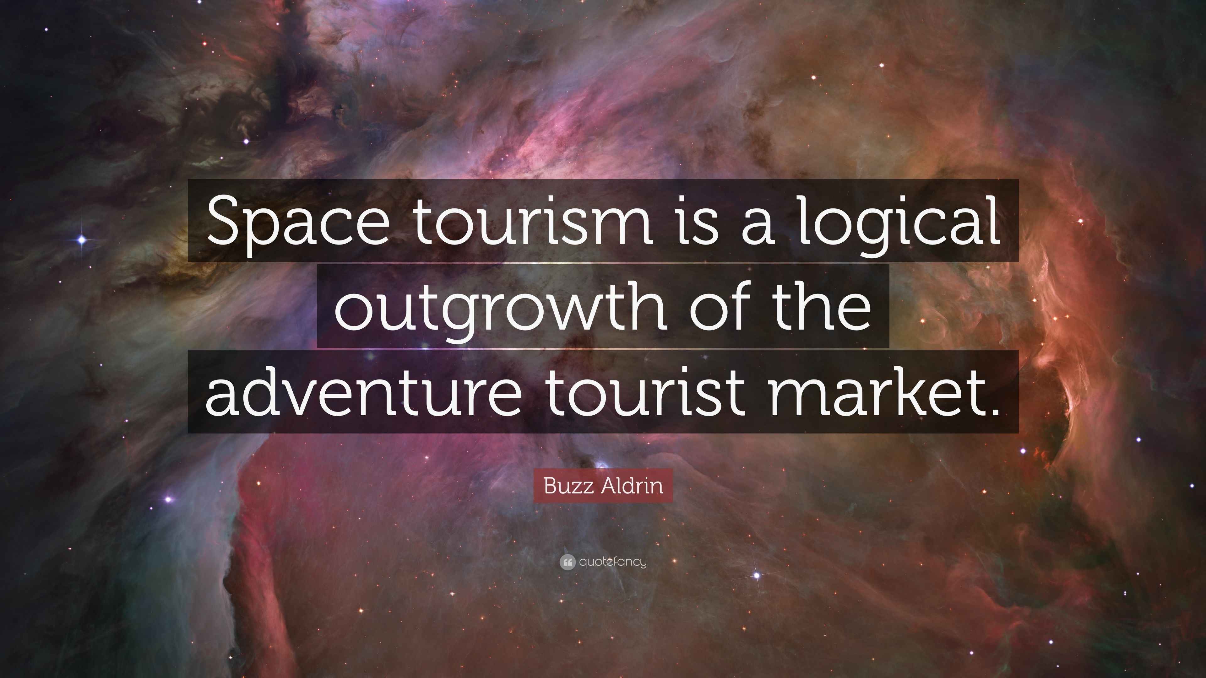Buzz Aldrin Quote “Space tourism is a logical outgrowth of the