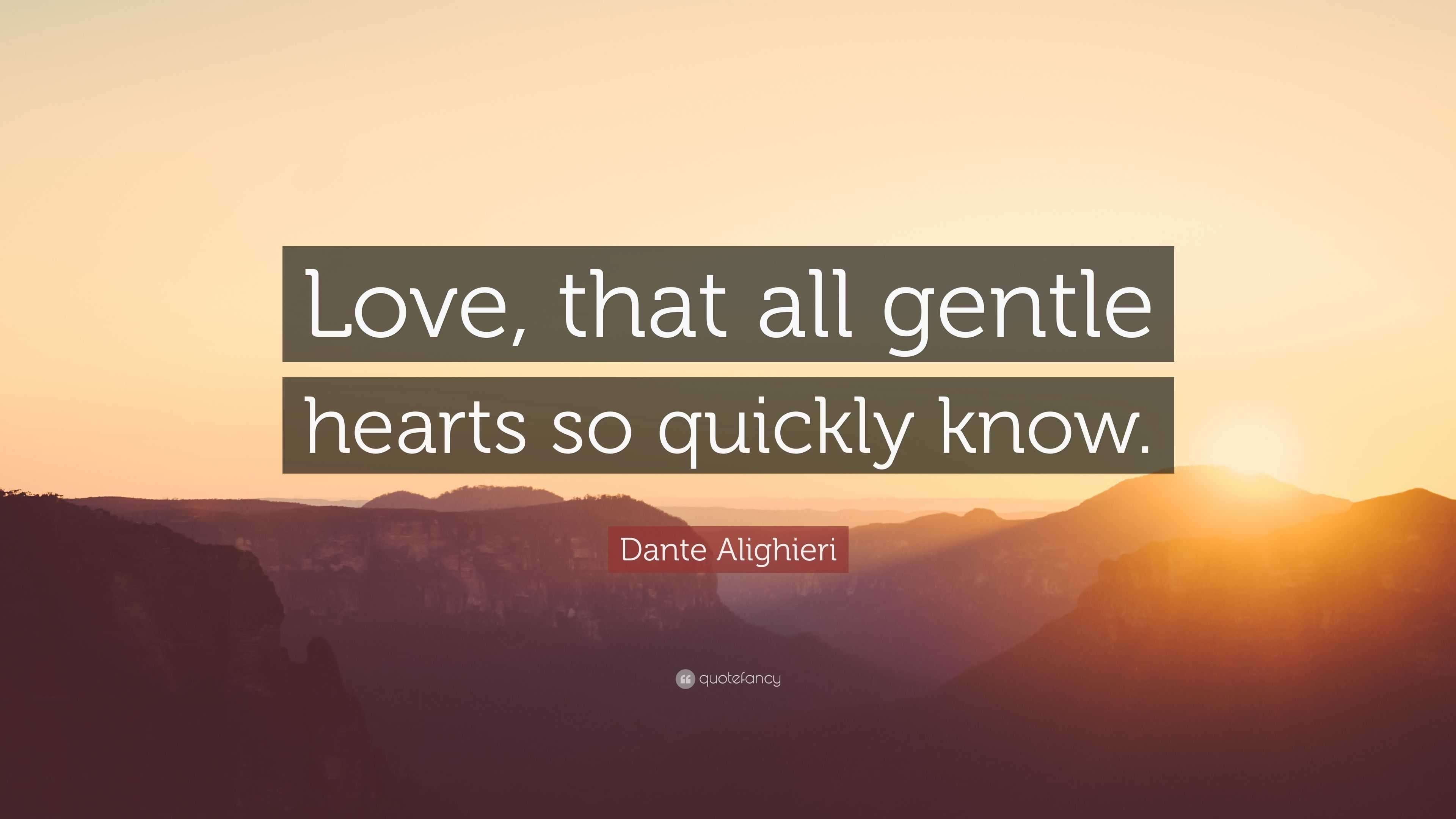 Dante Alighieri Quote Love that all gentle hearts so quickly know