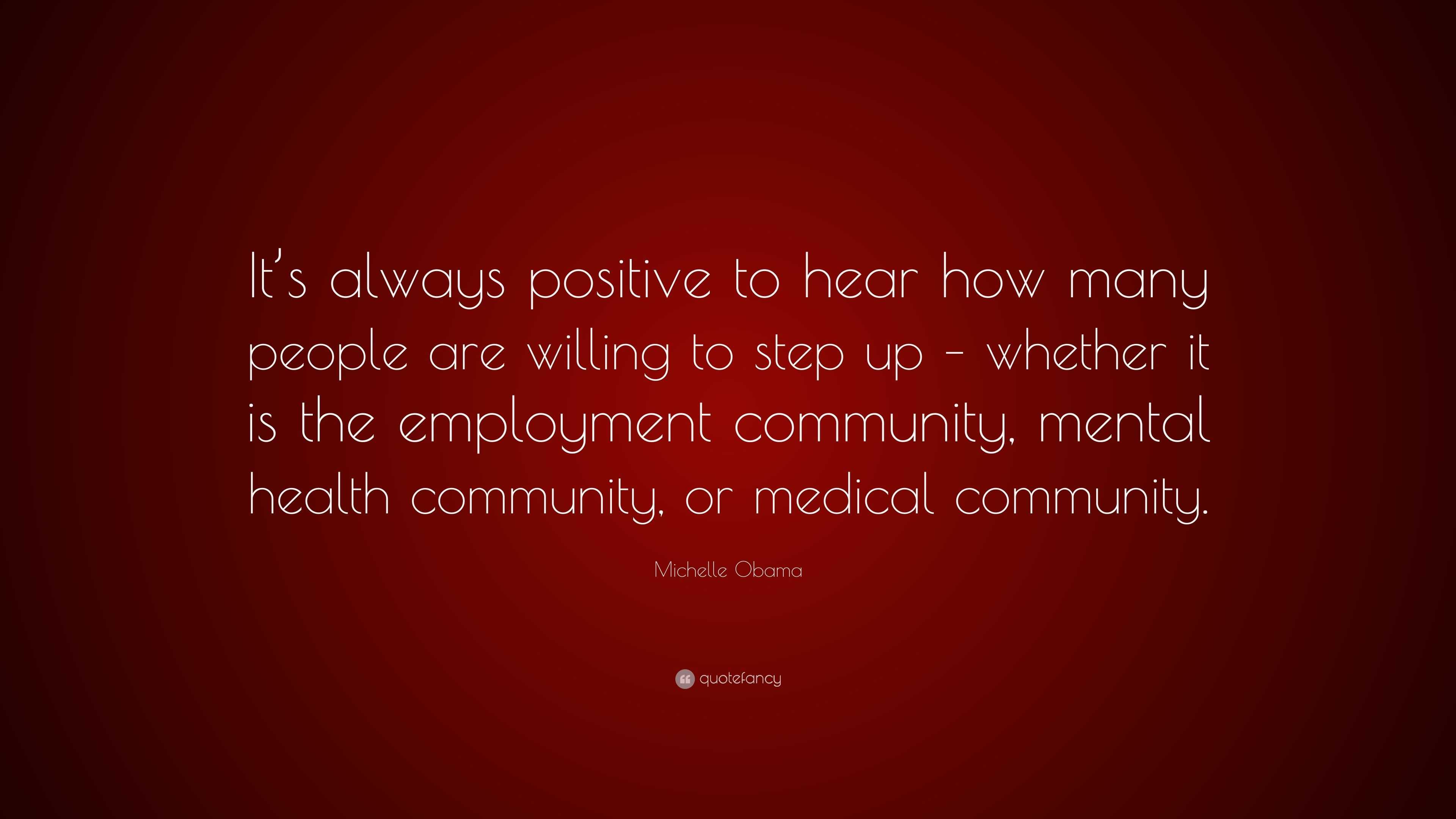 Michelle Obama Quote: “It’s always positive to hear how many people are ...