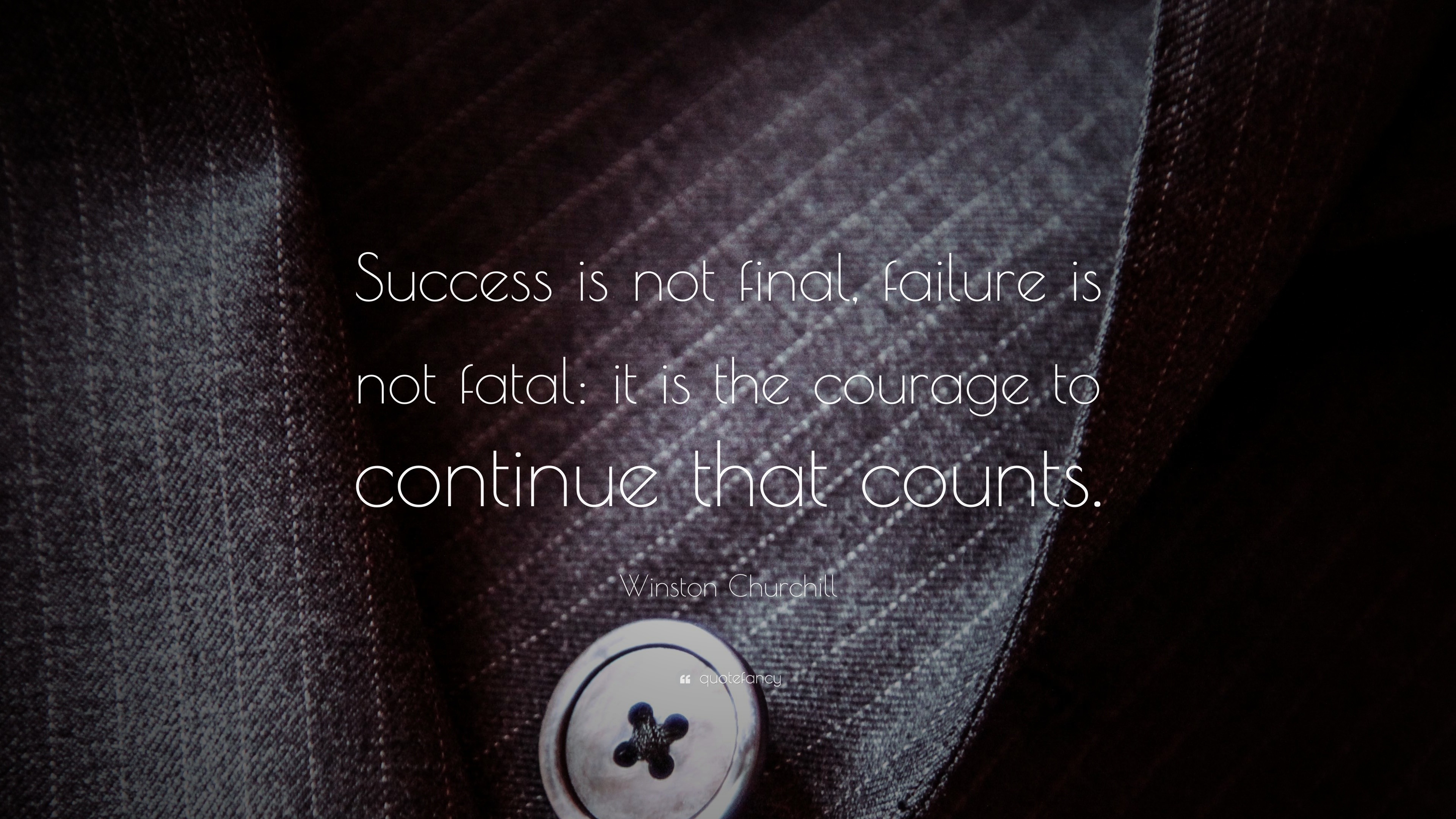 Winston Churchill Quote: “Success is not final, failure is not fatal