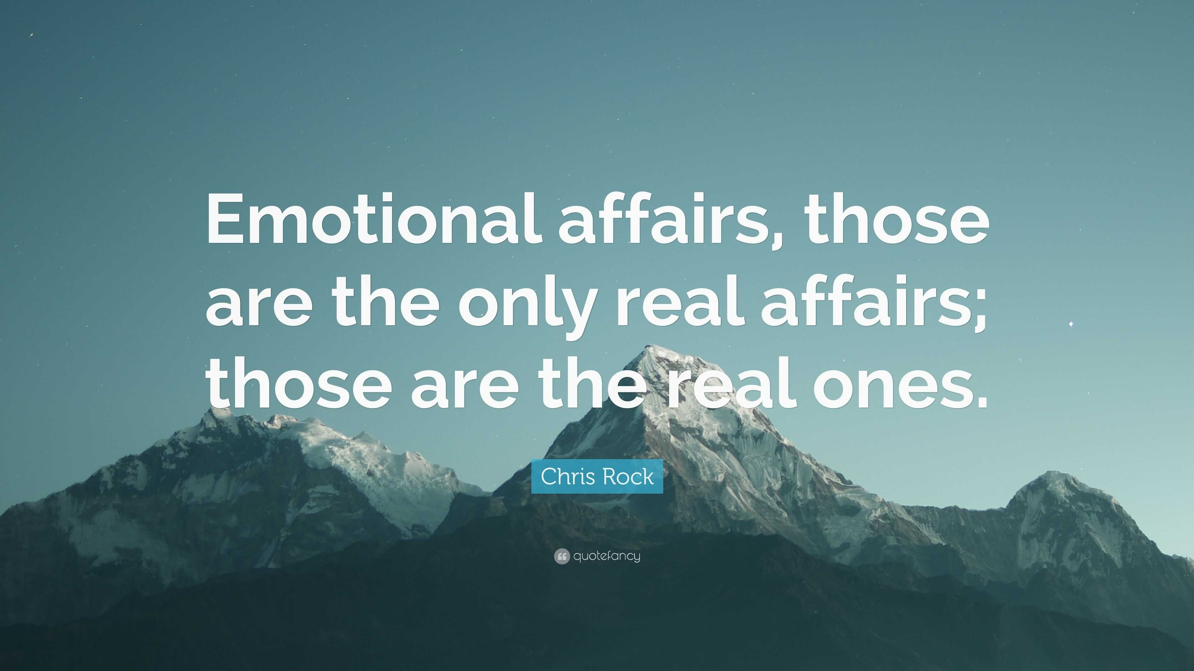 Chris Rock Quote: “Emotional affairs, those are the only real affairs ...