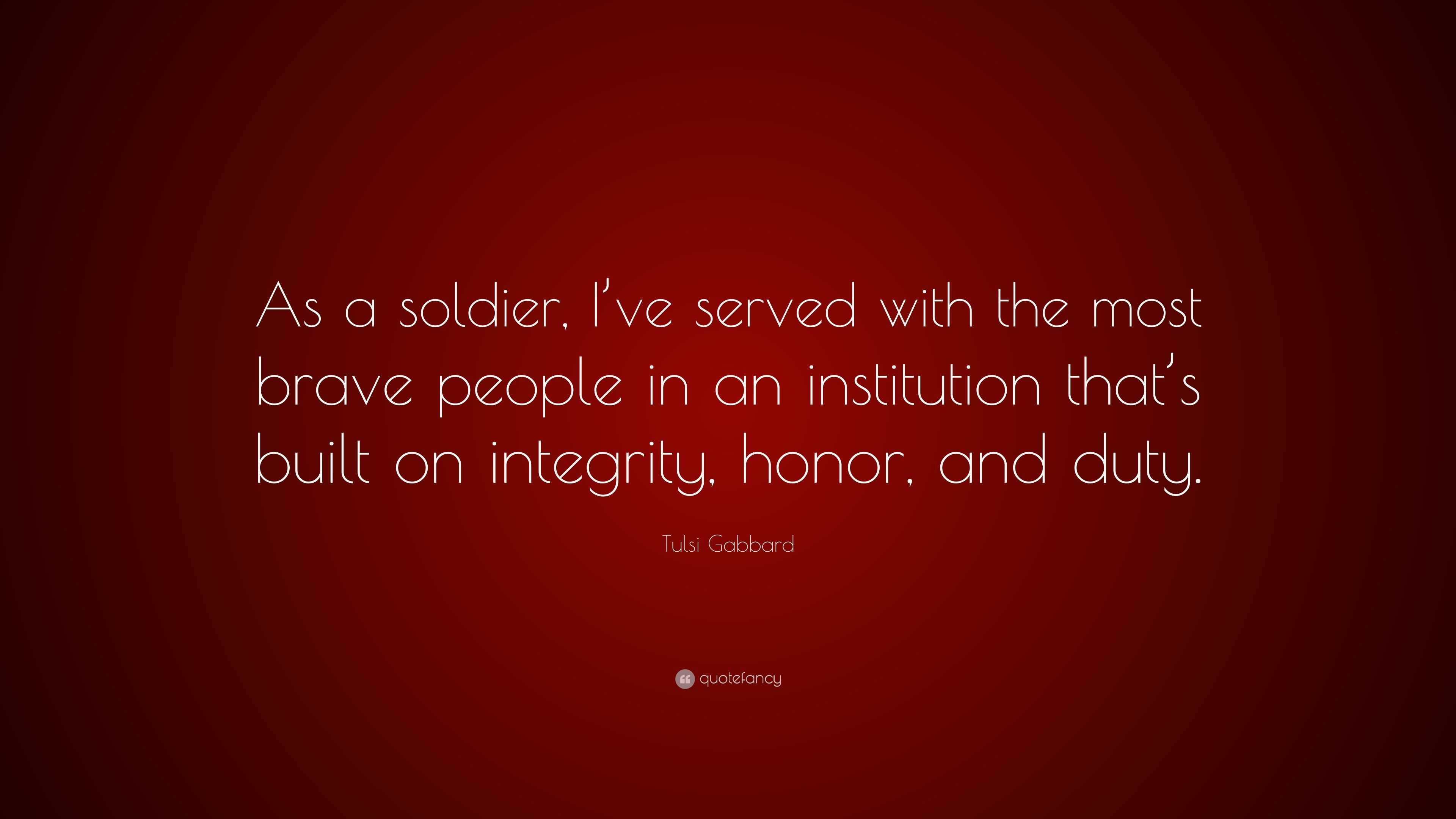 Tulsi Gabbard Quote: “As a soldier, I’ve served with the most brave ...