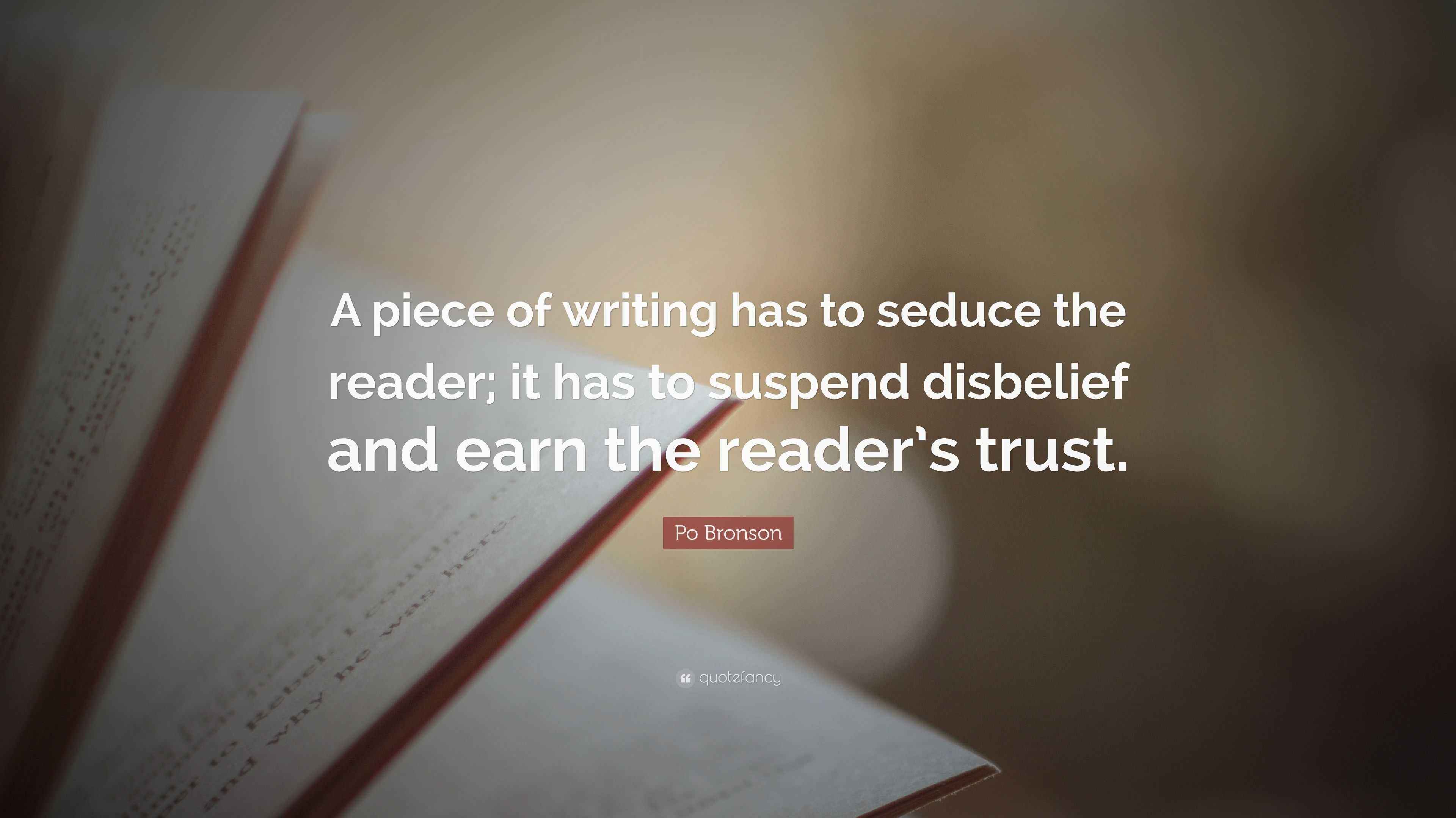Po Bronson Quote “A piece of writing has to seduce the reader; it has